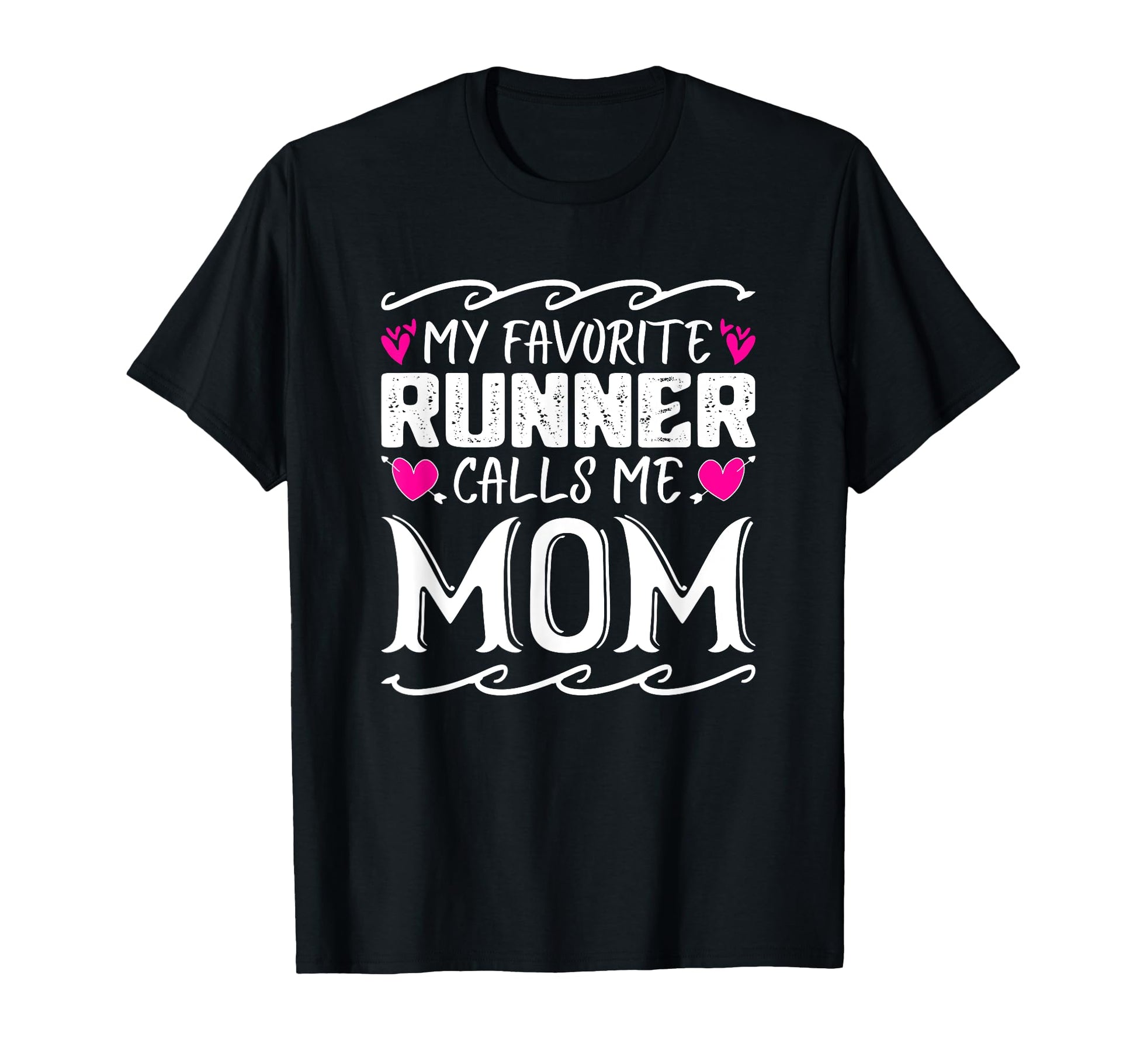 My Favorite Runner Calls Me Mom T-Shirt - Fun Novelty Design Men Women - T-Shirt, Sweatshirt, Hoodie