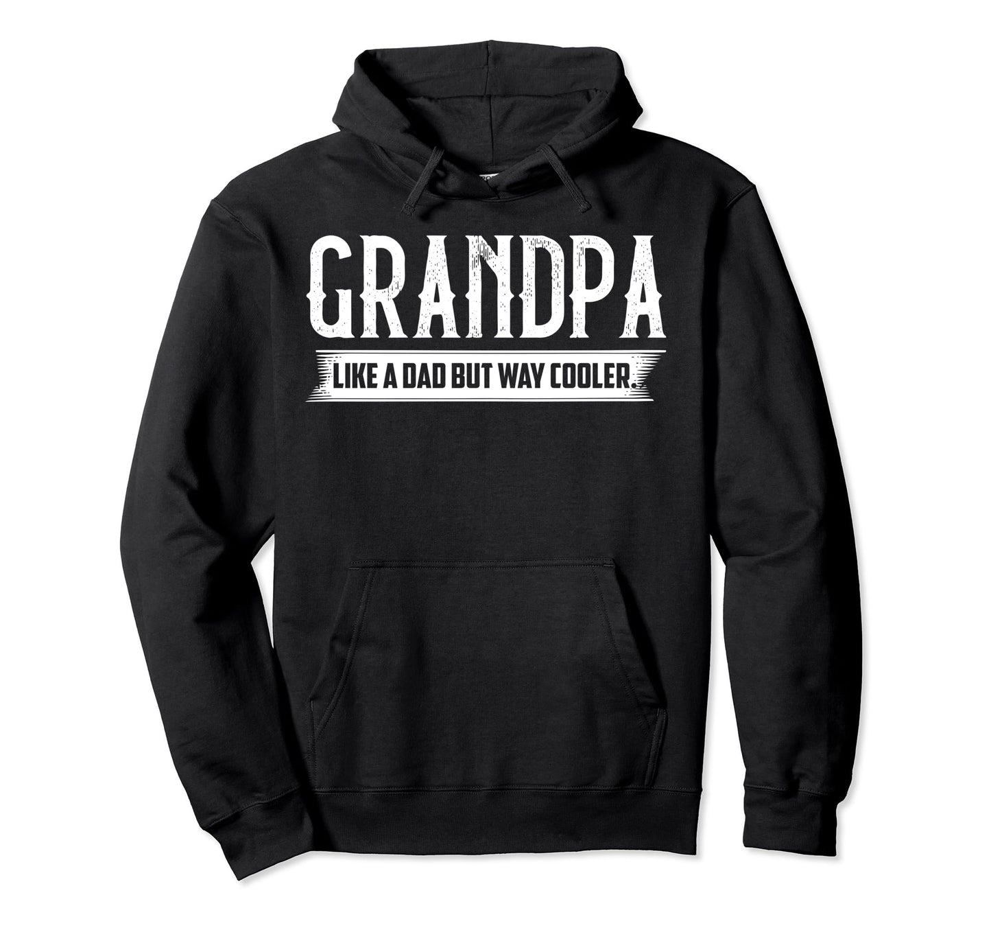 Grandpa Like Dad But Way Cooler Hoodie - Novelty Apparel for Adults - T-Shirt, Sweatshirt, Hoodie