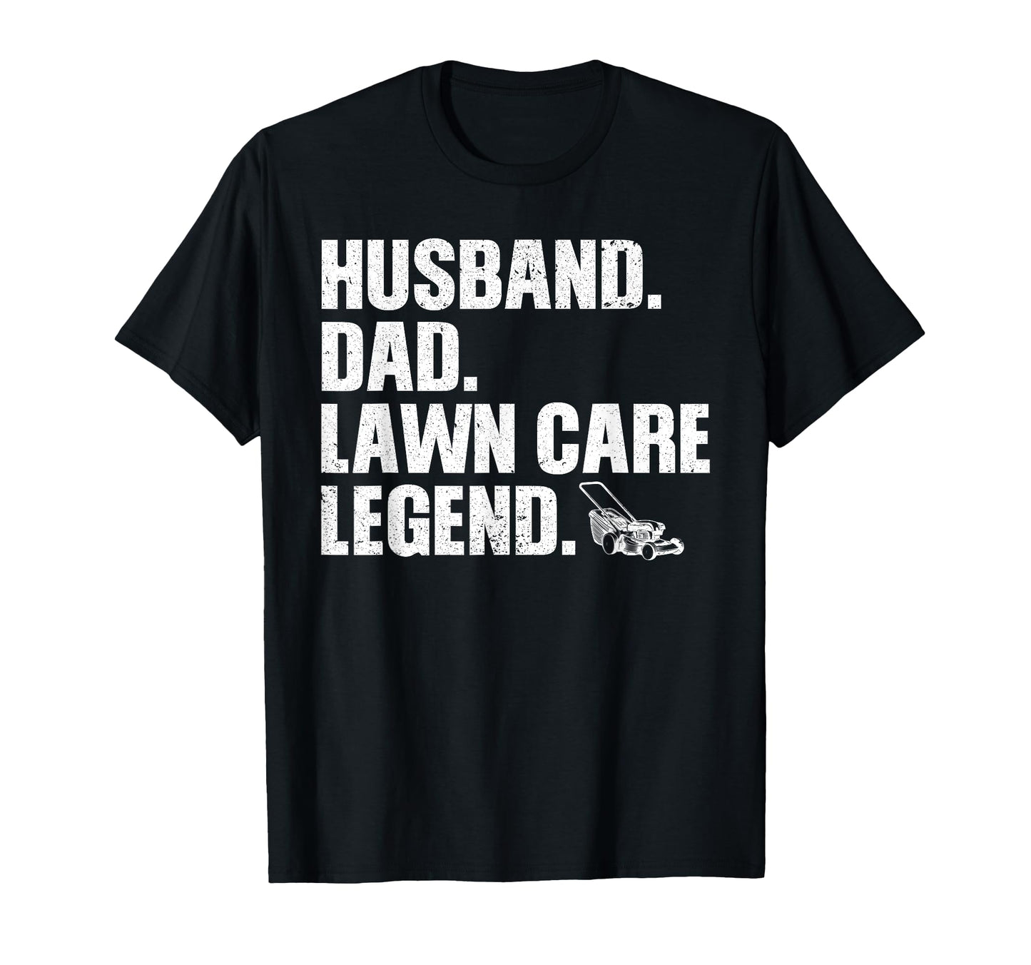 Funny Lawn Care Artfor Husband Dad T-Shirt - Fun Novelty Design Unisex - T-Shirt, Sweatshirt, Hoodie