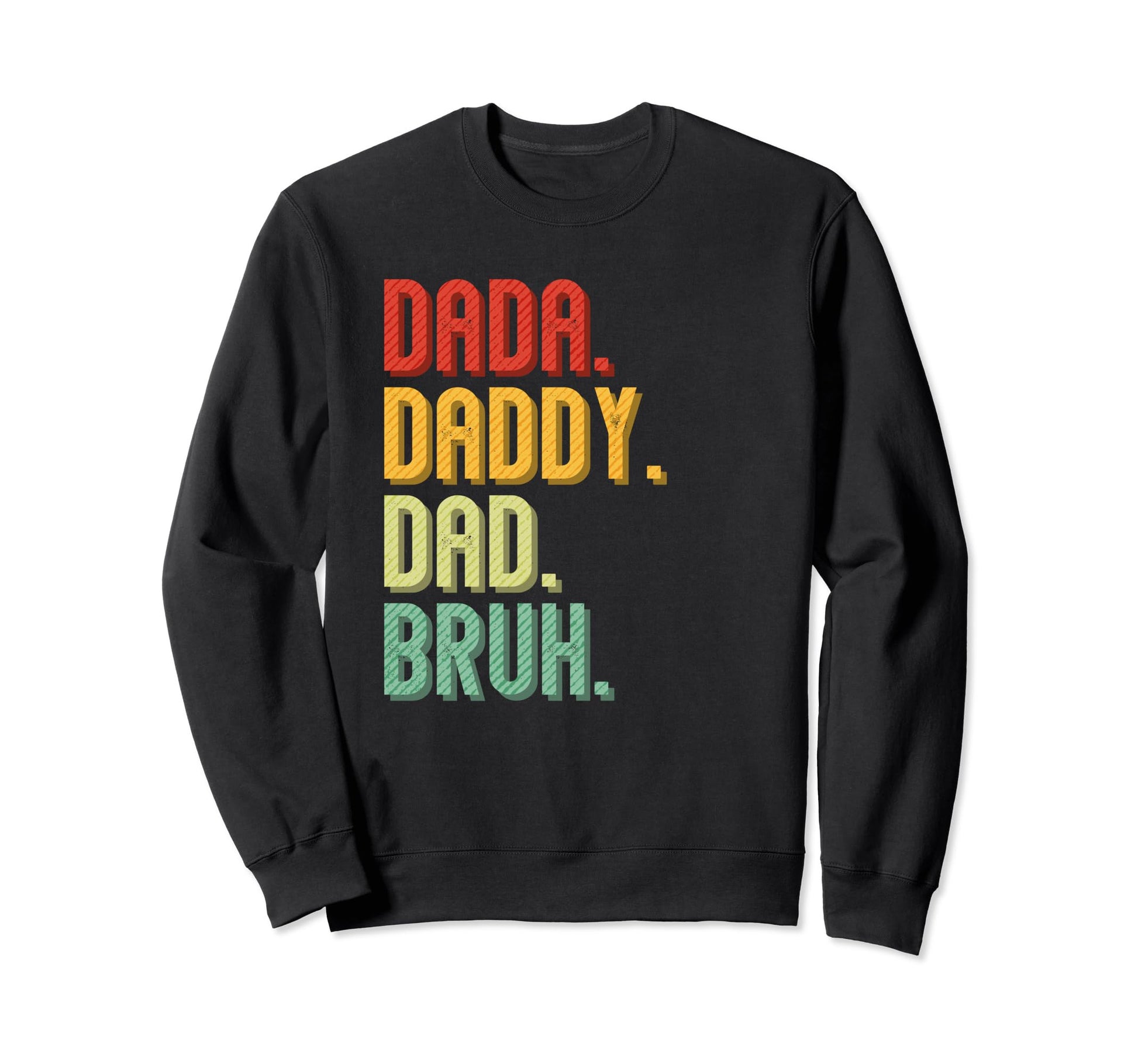 Dada Daddy Dad Bruh Funny Husband Dad Sweatshirt - Trendy Graphic Unisex - T-Shirt, Sweatshirt, Hoodie