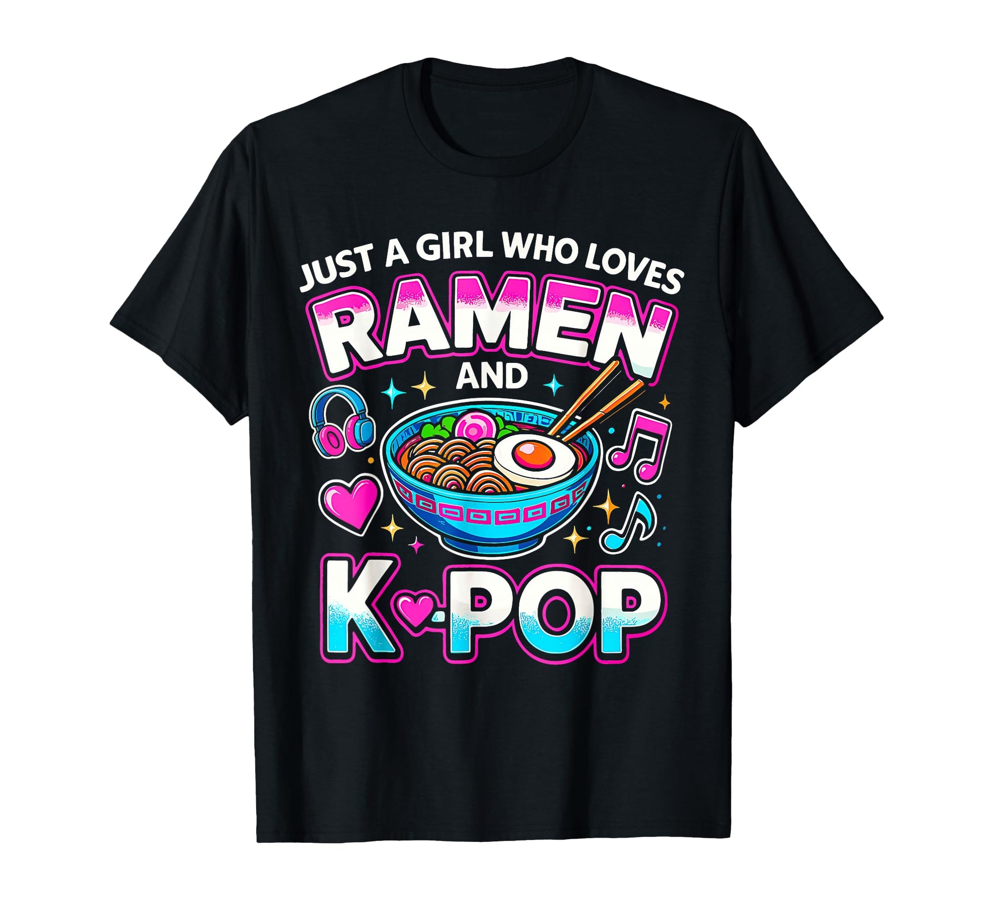 Just Who Loves Anime Ramen And K Pop T-Shirt - Streetwear Style Unisex - T-Shirt, Sweatshirt, Hoodie