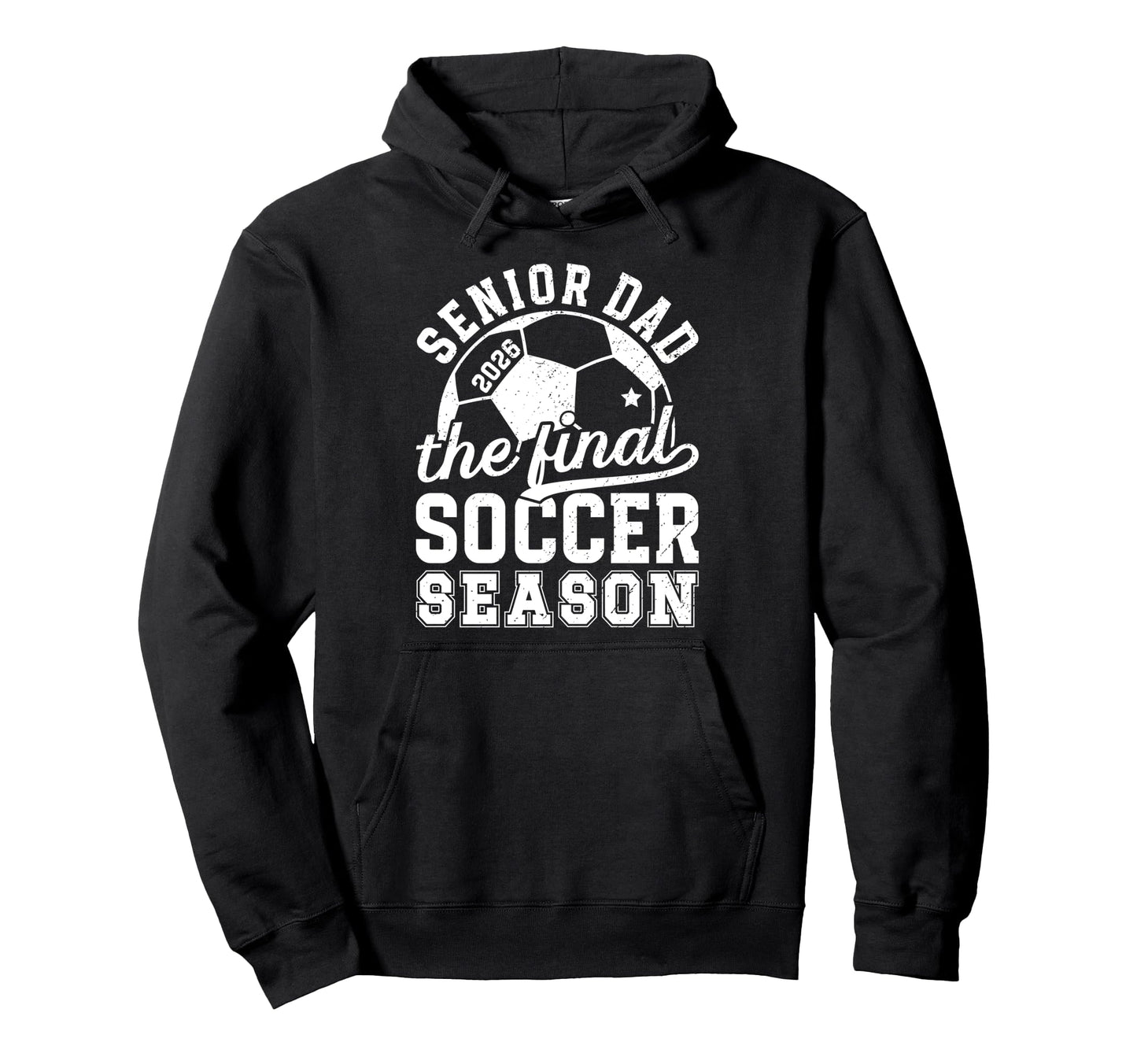 Soccer Senior Dad 2026 Final Soccer Season Hoodie - Novelty Apparel Unisex - T-Shirt, Sweatshirt, Hoodie