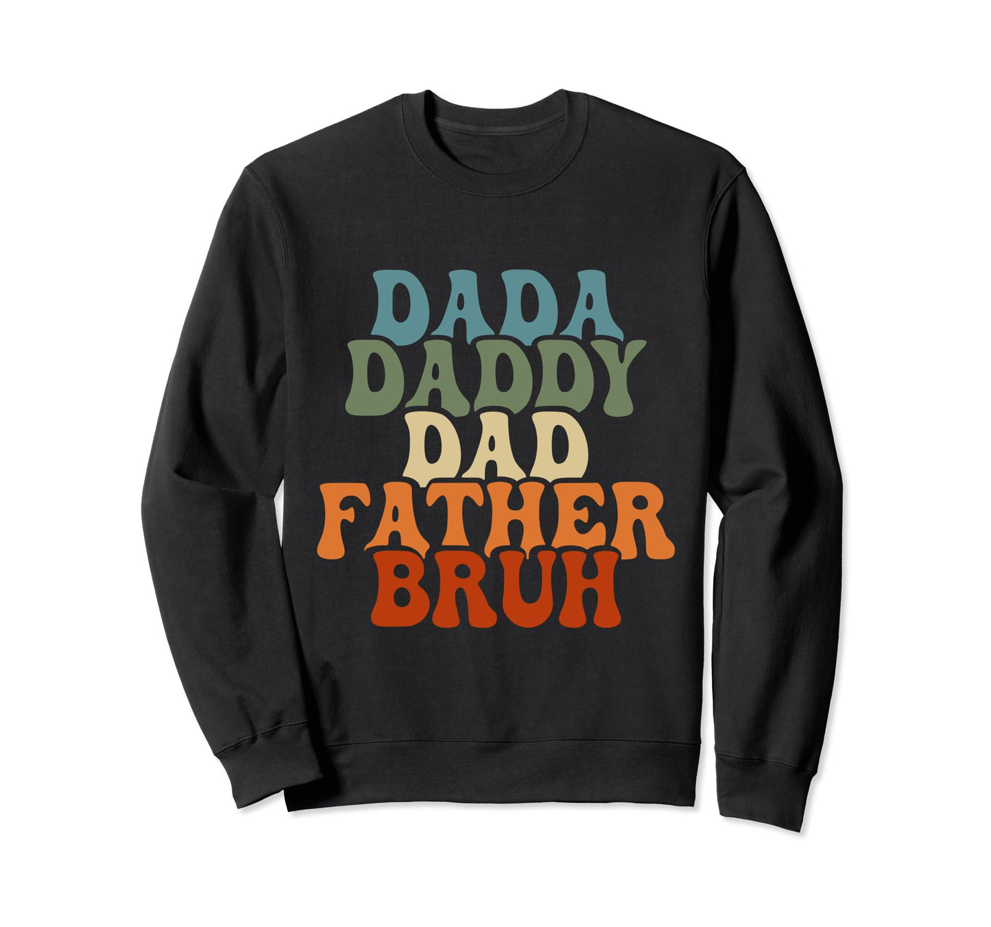Dada Daddy Dad Father Bruh Husband Sweatshirt - Trendy Graphic Men Women - T-Shirt, Sweatshirt, Hoodie