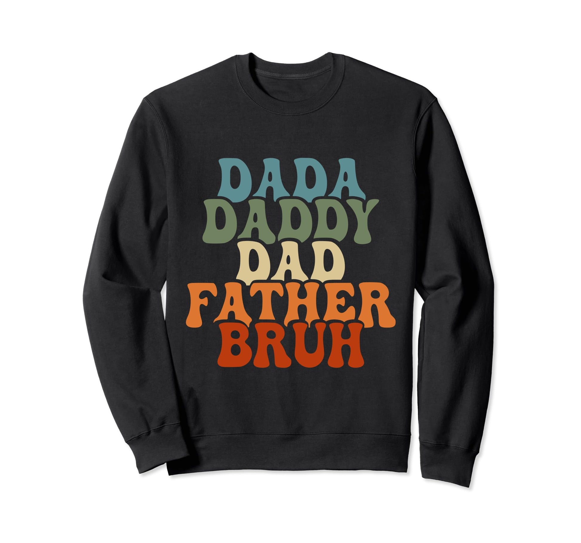 Dada Daddy Dad Father Bruh Husband Sweatshirt - Trendy Graphic Men Women - T-Shirt, Sweatshirt, Hoodie