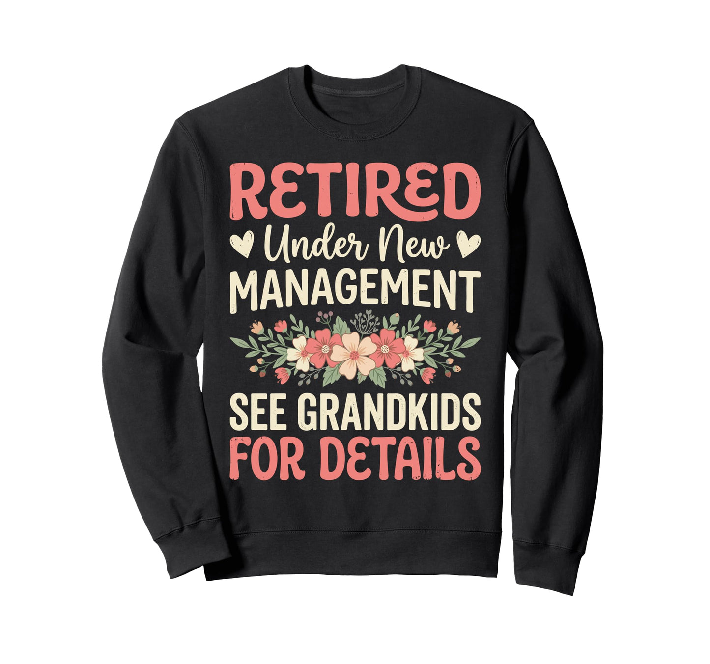 Retired Under New Management See Sweatshirt - Streetwear Style Men Women - T-Shirt, Sweatshirt, Hoodie