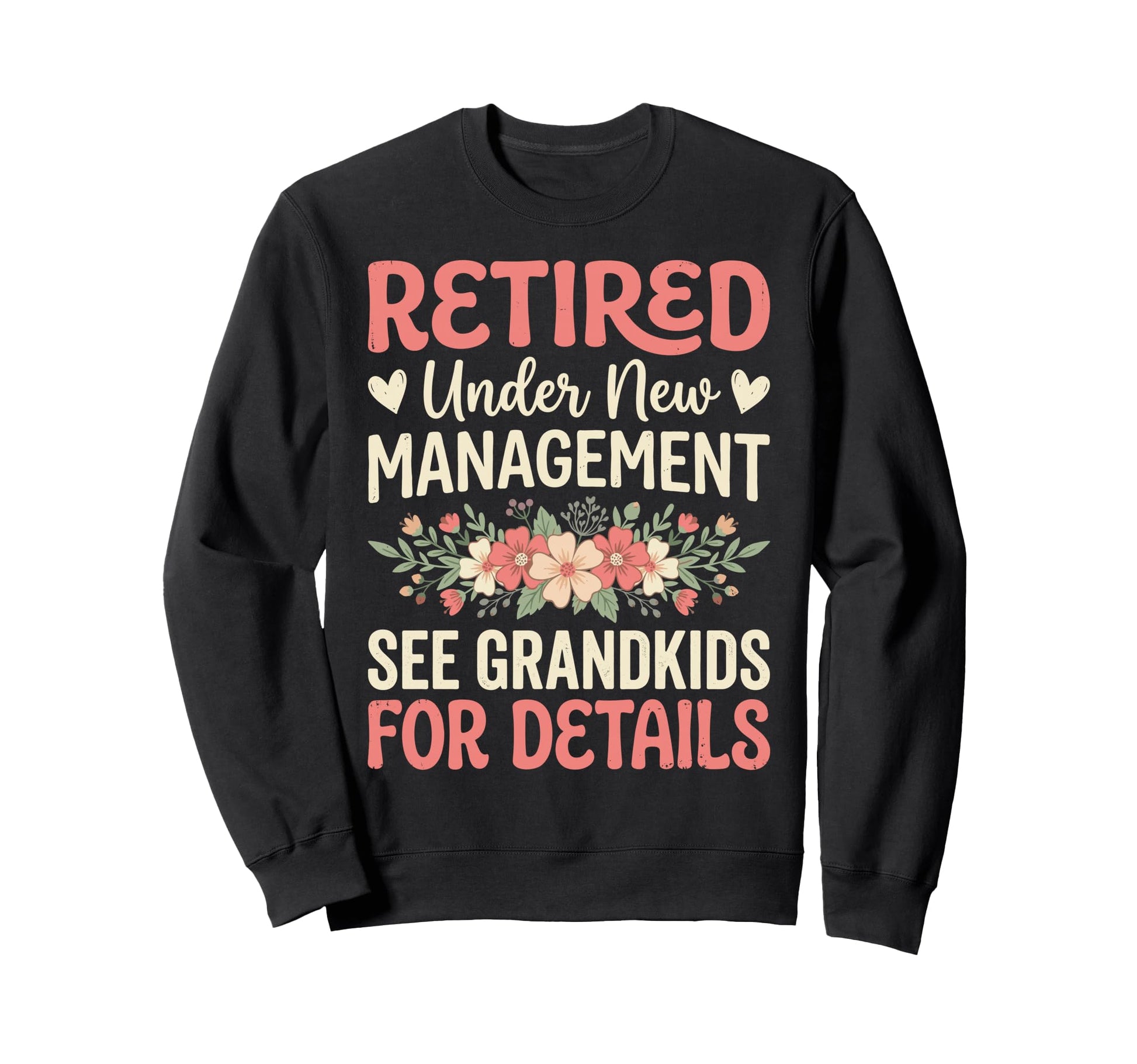 Retired Under New Management See Sweatshirt - Streetwear Style Men Women - T-Shirt, Sweatshirt, Hoodie