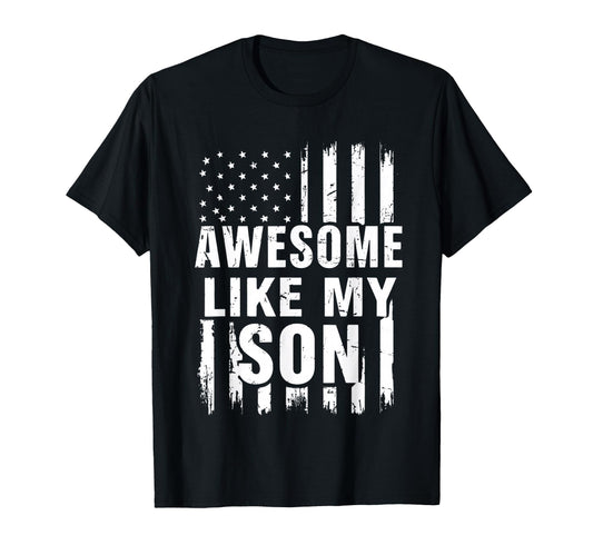 Awesome Like My Son Funny Dad T-Shirt - Trendy Graphic Unisex - T-Shirt, Sweatshirt, Hoodie
