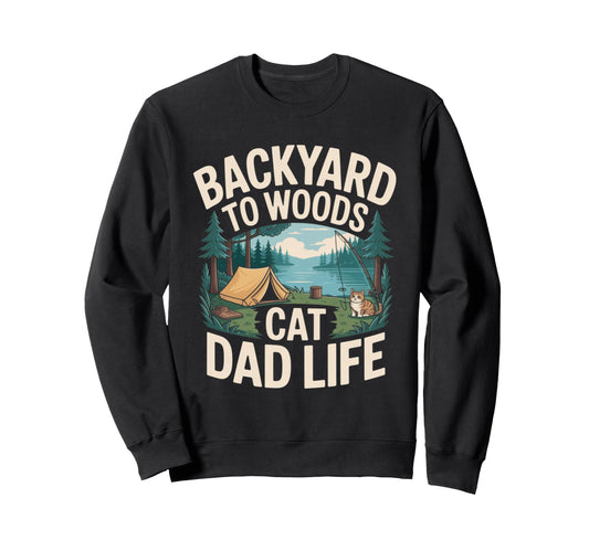 Backyard To Woods Cat Dad Life Sweatshirt - Aesthetic Graphic Unisex - T-Shirt, Sweatshirt, Hoodie