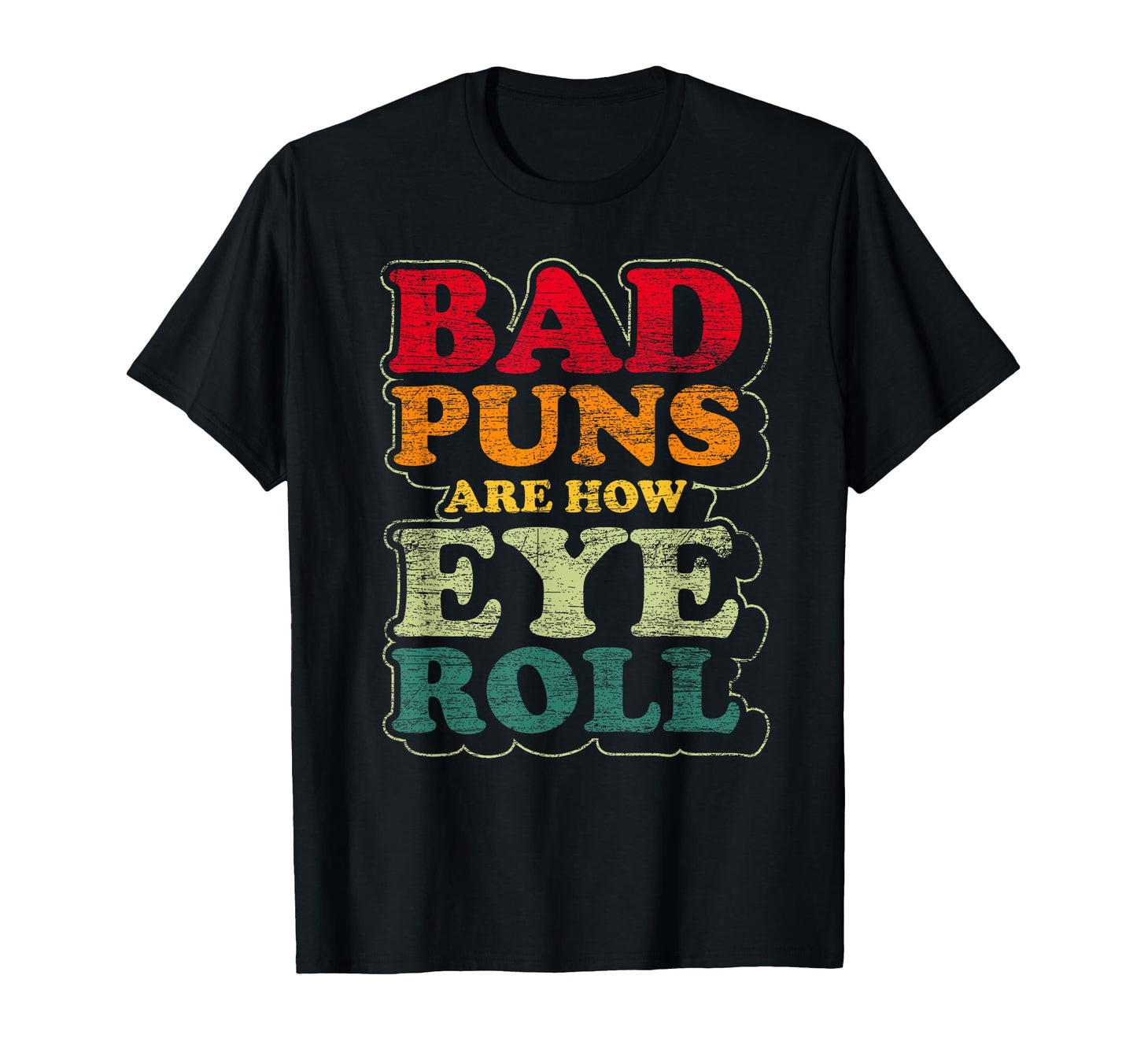 Funny Fathers Day Gift Bad Puns T-Shirt - Fun Novelty Design for Adults - T-Shirt, Sweatshirt, Hoodie