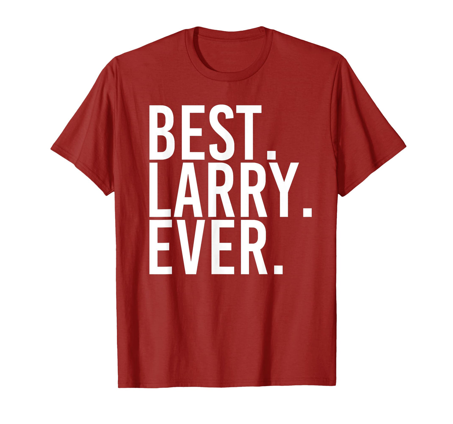 Best Larry Ever Funny Fathers Gift T-Shirt - Graphic Print Unisex - T-Shirt, Sweatshirt, Hoodie