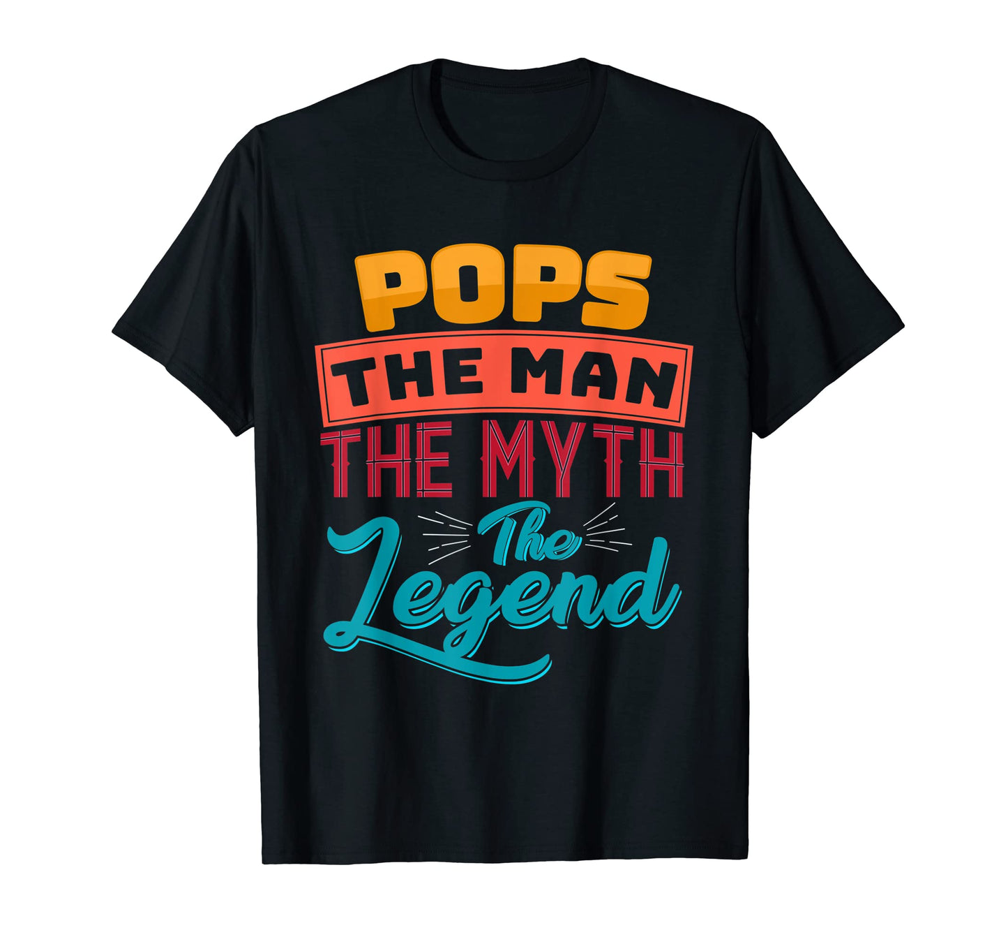 Pops Myth Legend Fathers Day T-Shirt - Unique Graphic Men Women - T-Shirt, Sweatshirt, Hoodie
