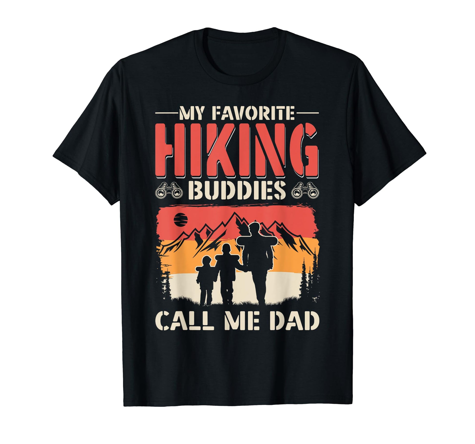 My Favorite Hiking Buddies Call Me T-Shirt - Casual Everyday Wear Unisex - T-Shirt, Sweatshirt, Hoodie