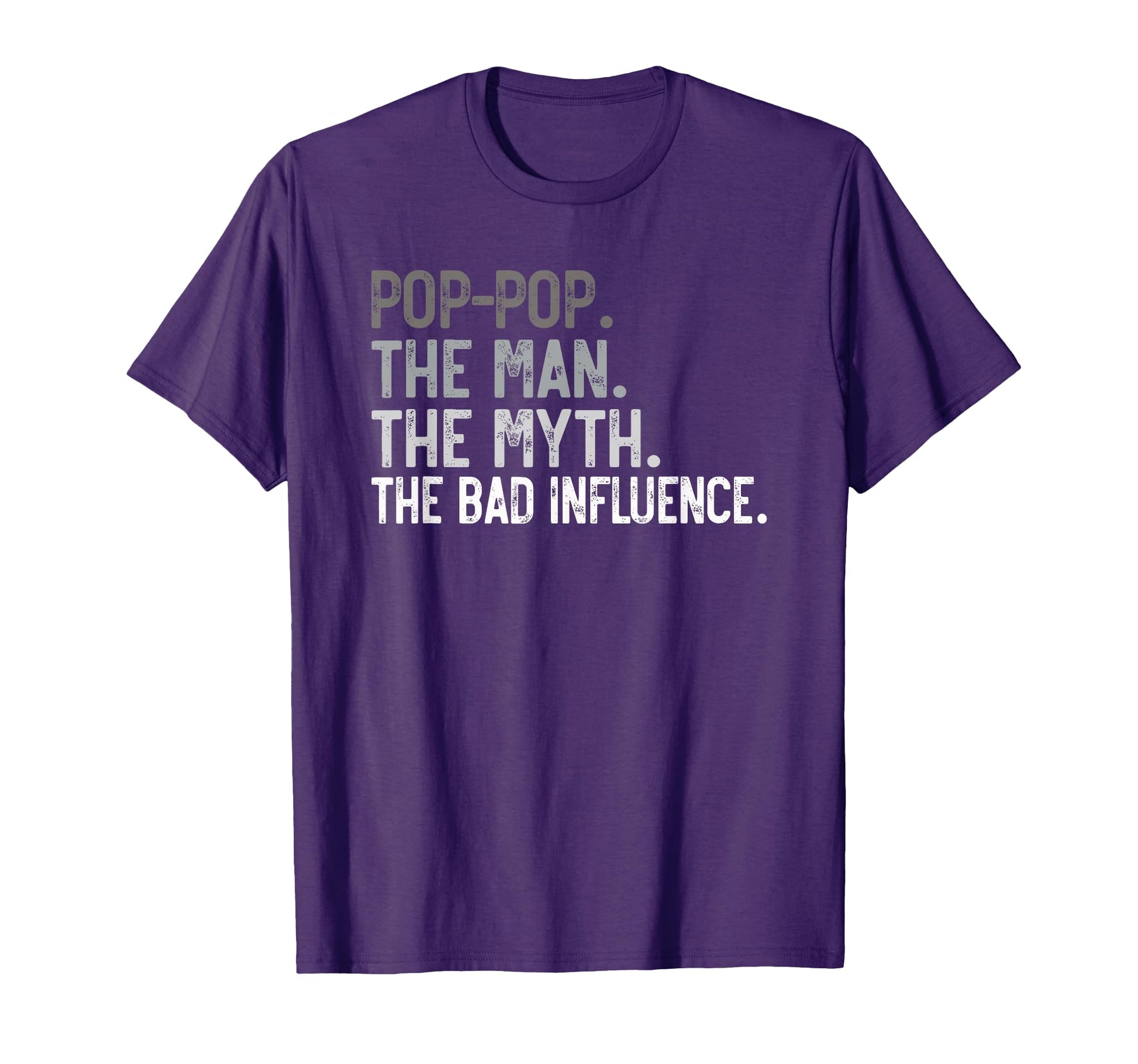 Pop Pop Myth Bad Influence Funny T-Shirt - Casual Everyday Wear Men Women - T-Shirt, Sweatshirt, Hoodie