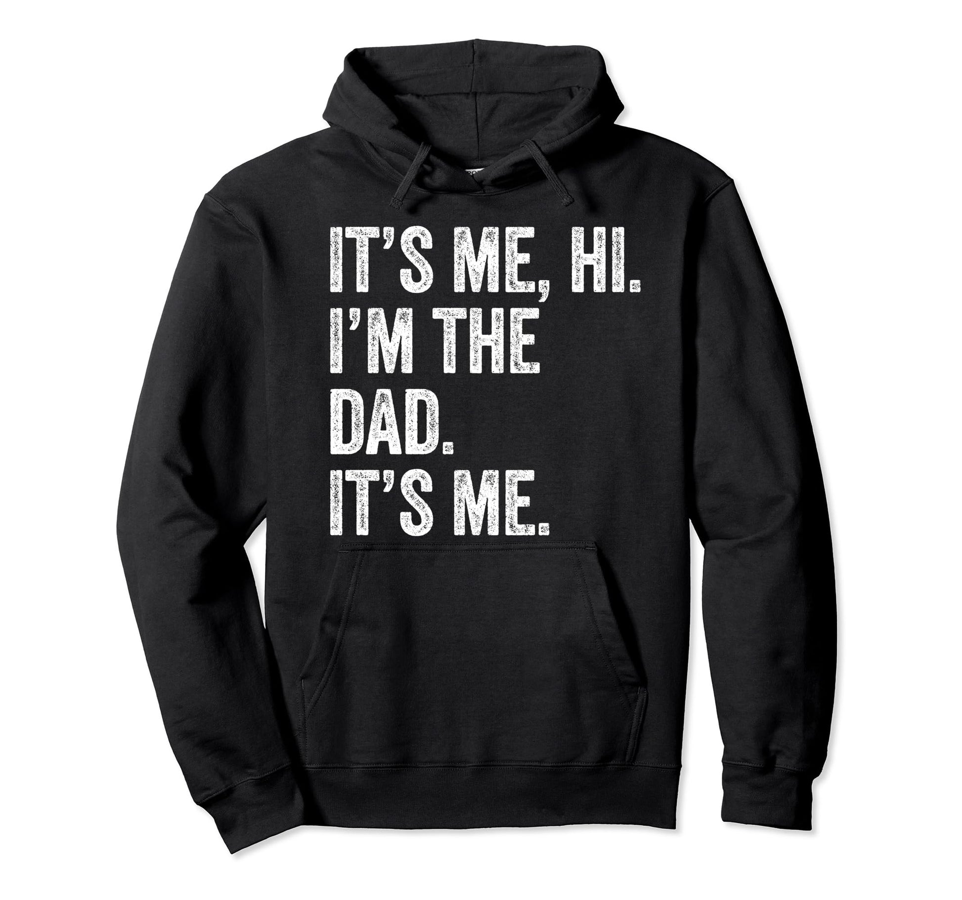 Fathers Day Funny Its Me Hi Im Dad Its Hoodie - Fun Novelty Design Unisex - T-Shirt, Sweatshirt, Hoodie