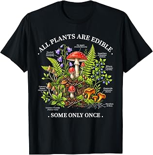 All Plants are Edible Some Only Once Funny Botany Gardeners T-Shirt Unisex T-shirt, Sweatshirt, Hoodie, Long Sleeve Tee - T-Shirt, Sweatshirt, Hoodie