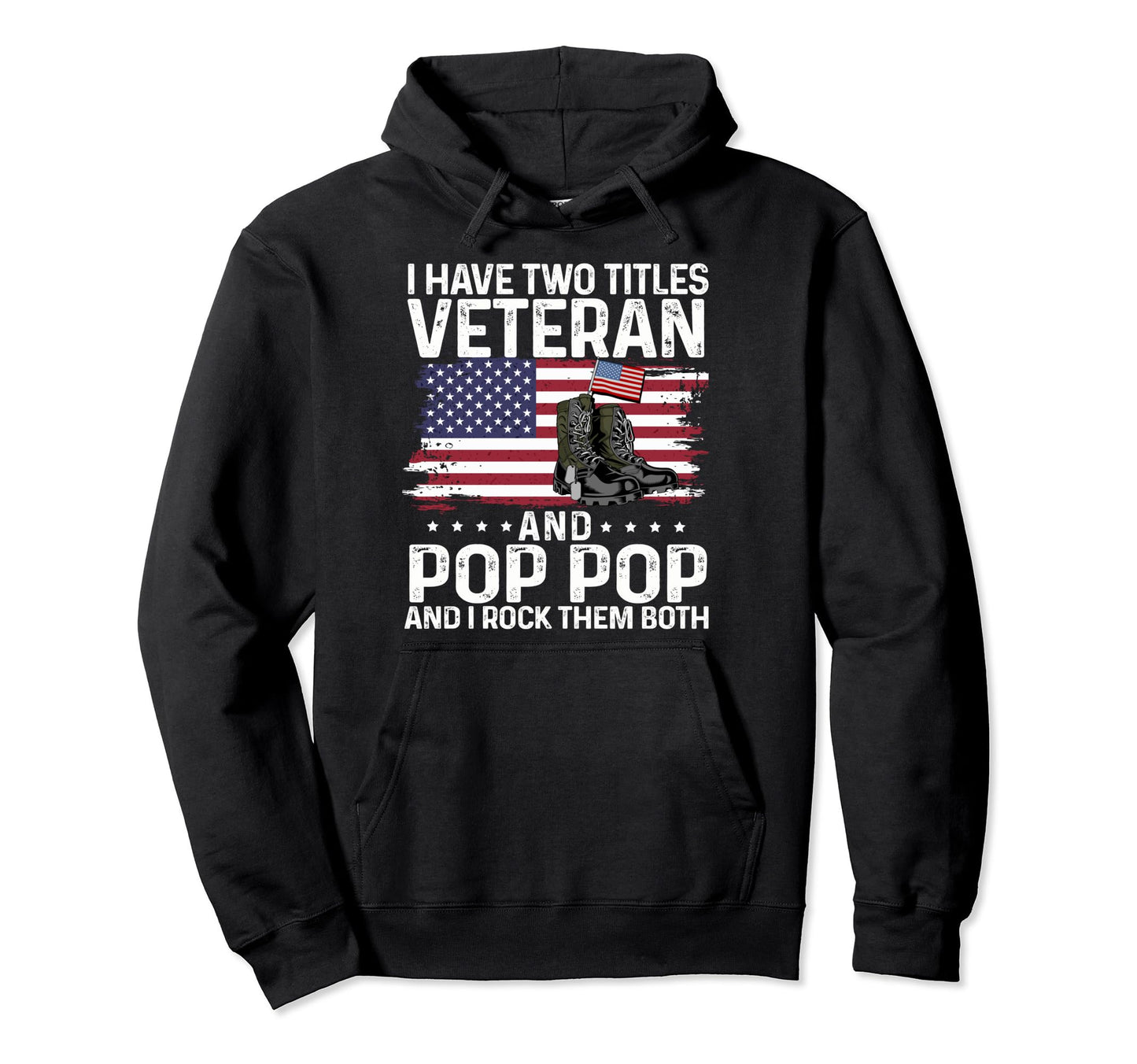 Usa Military Boots I Have Two Titles Hoodie - Fun Novelty Design Men Women - T-Shirt, Sweatshirt, Hoodie