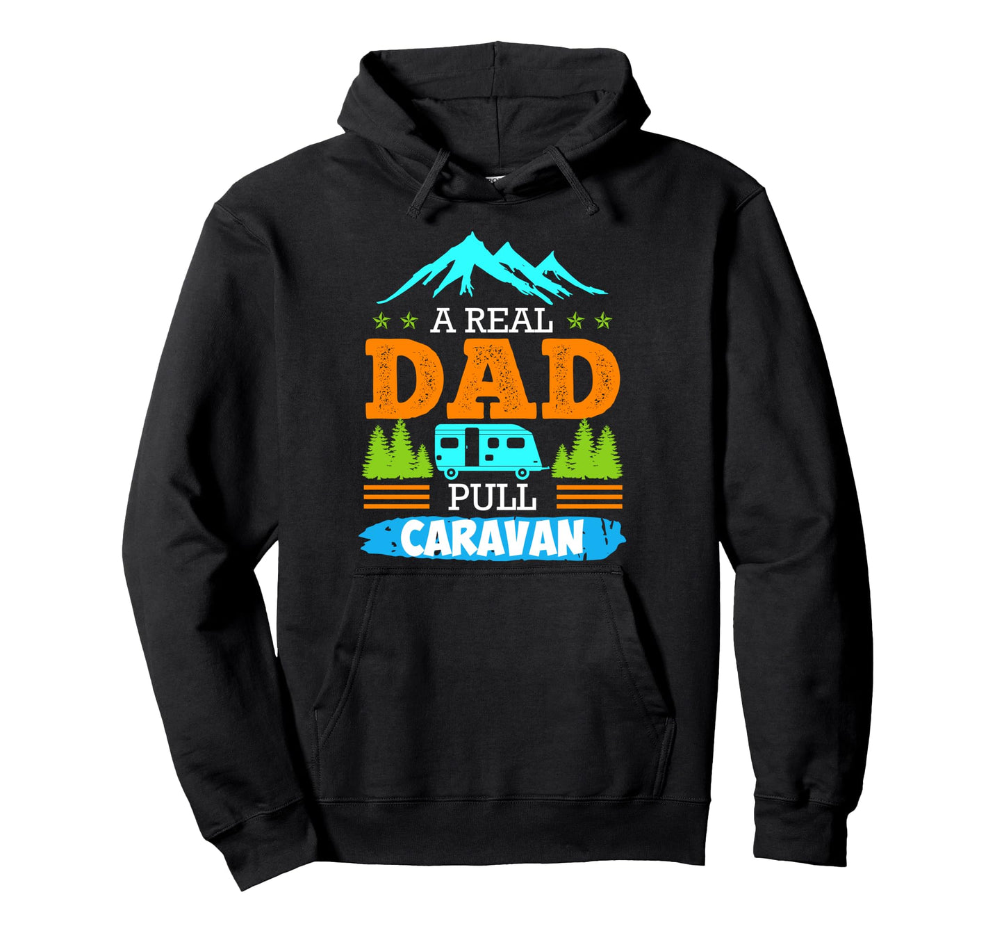 Real Dad Pulls Caravan Camping Hoodie - Fun Novelty Design for Adults - T-Shirt, Sweatshirt, Hoodie