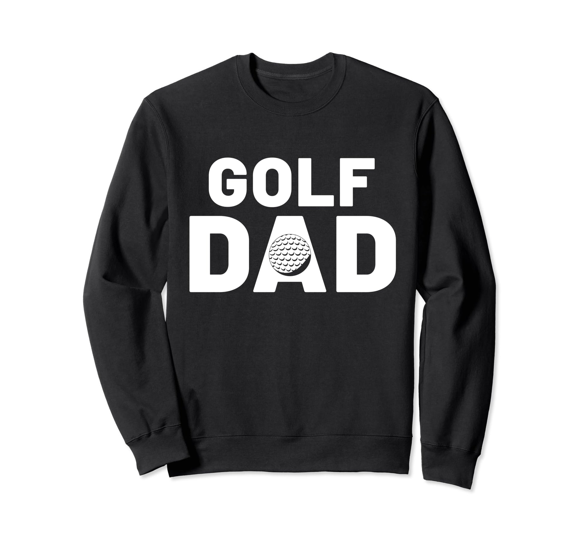 Funny Fathers Day Golf Dad Golf Sweatshirt - Fun Novelty Design for Adults - T-Shirt, Sweatshirt, Hoodie
