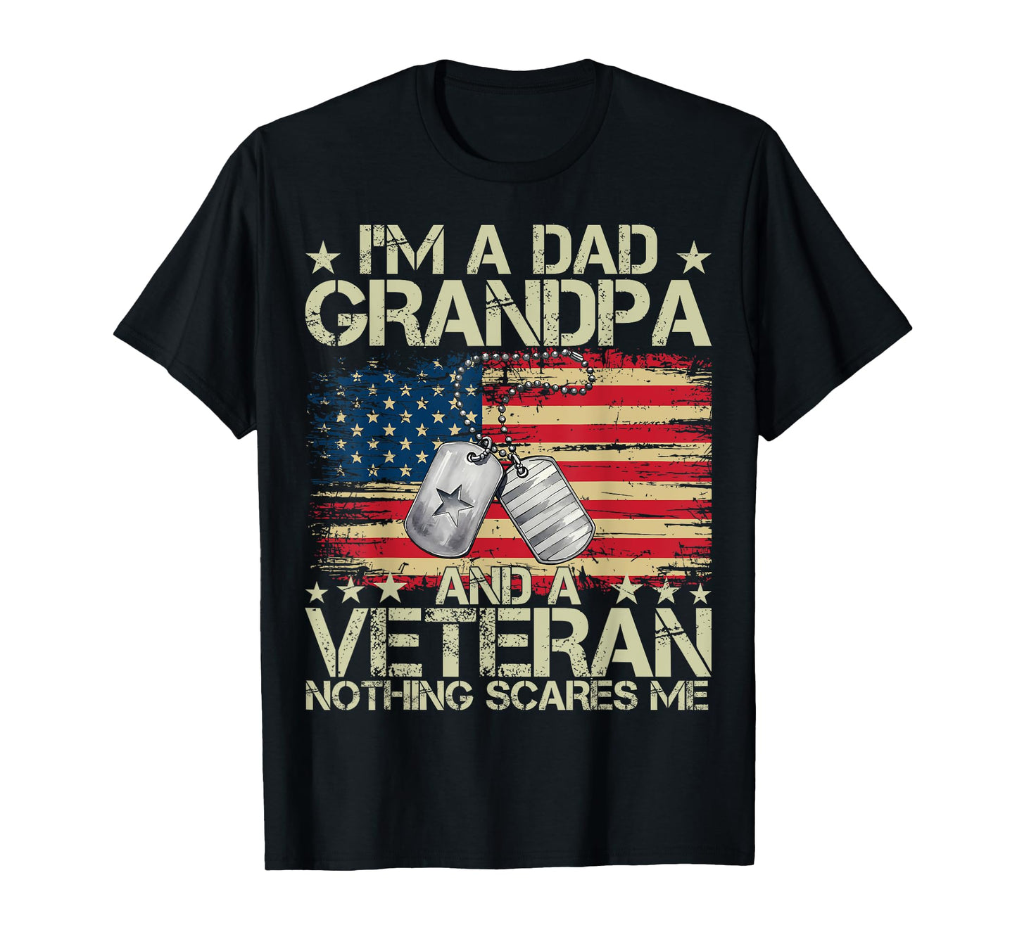 Im Dad Grandpa Veteran Nothing T-Shirt - Casual Everyday Wear for Adults - T-Shirt, Sweatshirt, Hoodie