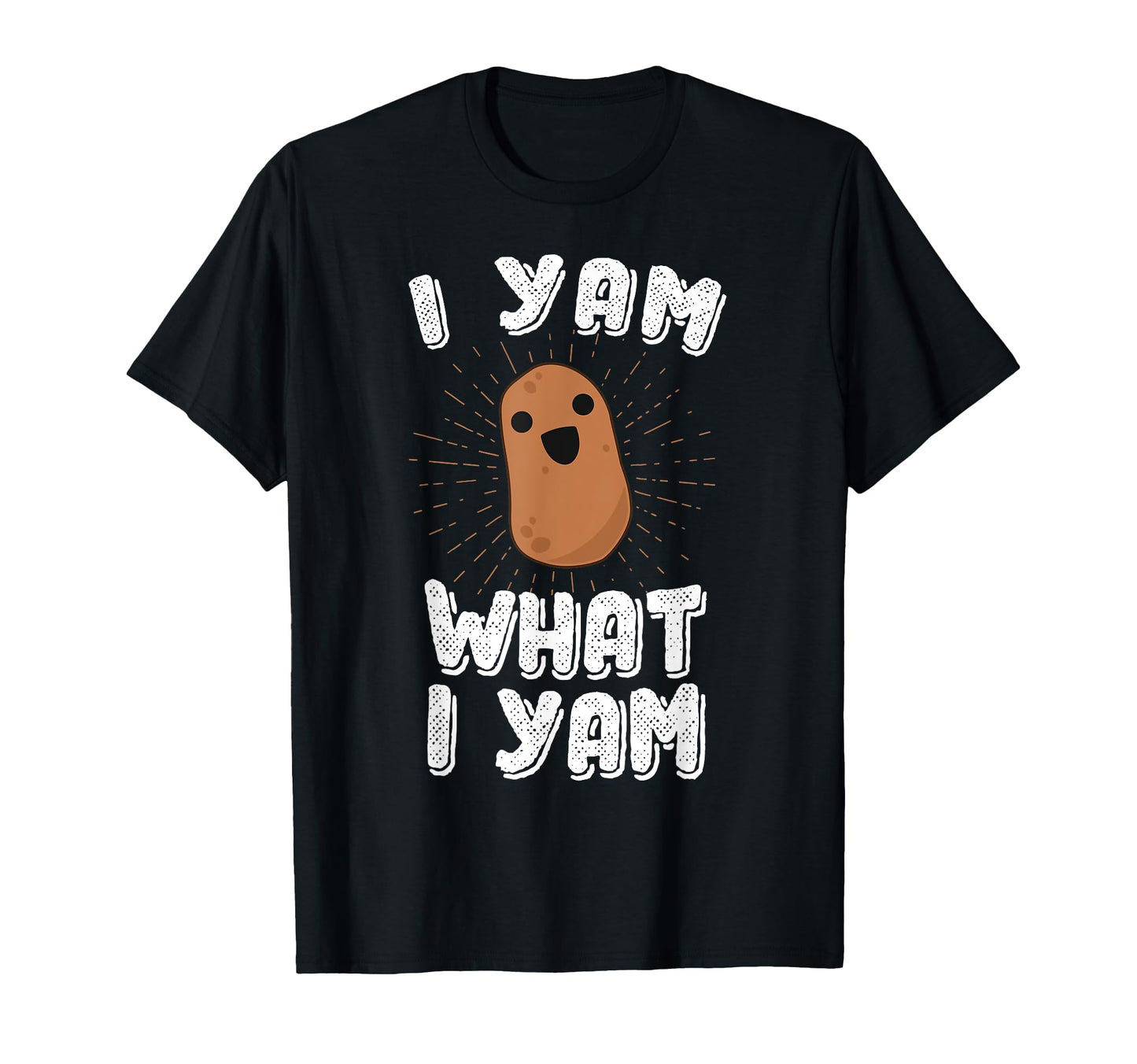 I Yam What I Yam Funny Potato Pun T-Shirt - Streetwear Style for Adults - T-Shirt, Sweatshirt, Hoodie