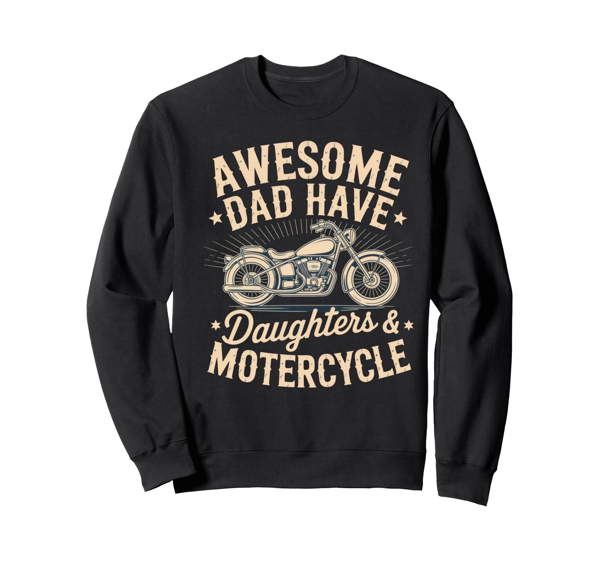 Awesome Dad Have Daughters Motorcycle Sweatshirt - Trendy Graphic Unisex - T-Shirt, Sweatshirt, Hoodie