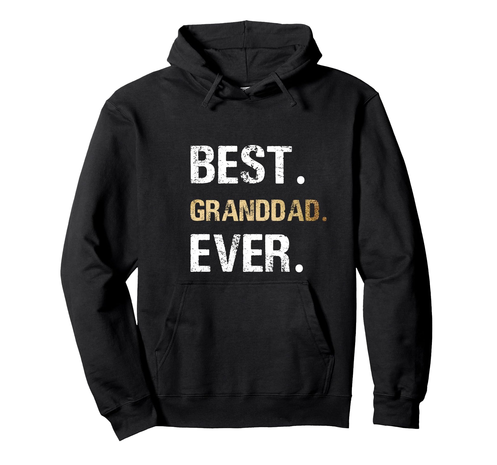 Best Granddad Ever Grandfather Grandpa Hoodie - Unique Graphic for Adults - T-Shirt, Sweatshirt, Hoodie