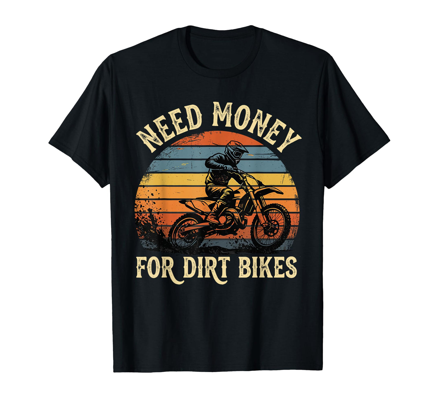 Need Money Dirt Bikes Motocross T-Shirt - Minimalist Print for Adults - T-Shirt, Sweatshirt, Hoodie