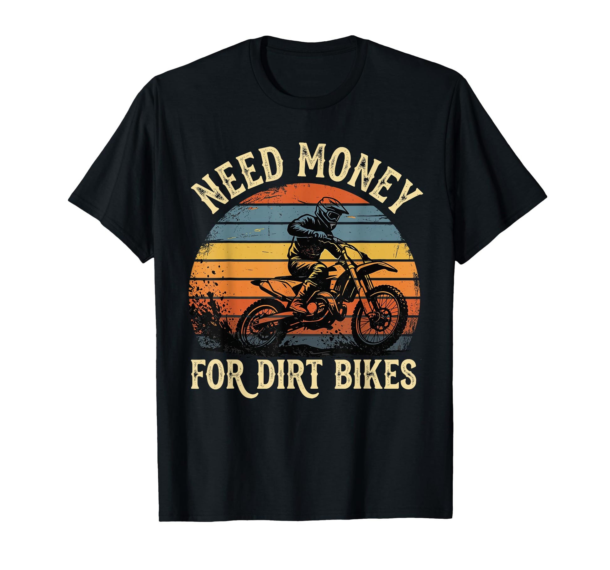 Need Money Dirt Bikes Motocross T-Shirt - Minimalist Print for Adults - T-Shirt, Sweatshirt, Hoodie