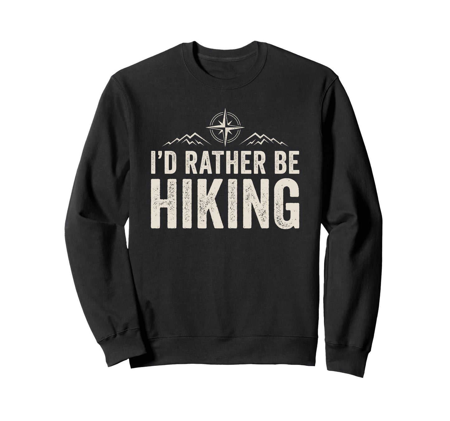 Id Rather Be Hiking Hiker Sweatshirt - Fun Novelty Design Unisex - T-Shirt, Sweatshirt, Hoodie