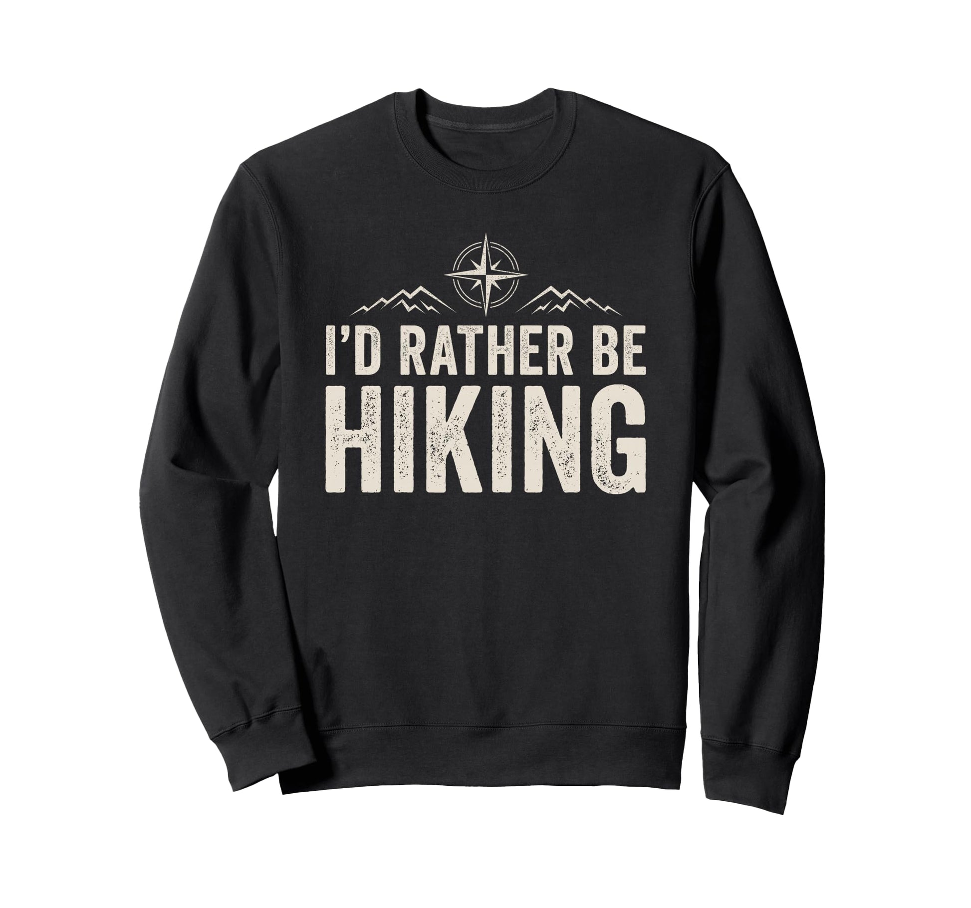 Id Rather Be Hiking Hiker Sweatshirt - Fun Novelty Design Unisex - T-Shirt, Sweatshirt, Hoodie