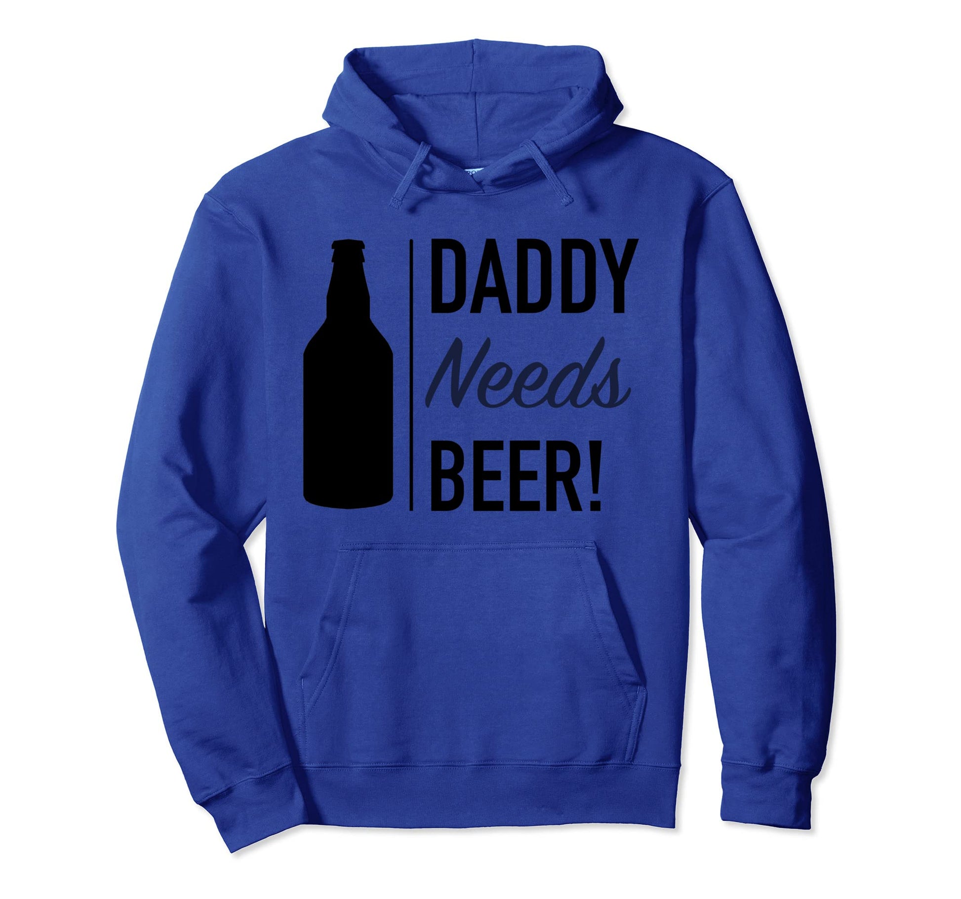Daddy Needs Beer Dad Hoodie - Streetwear Style Men Women - T-Shirt, Sweatshirt, Hoodie