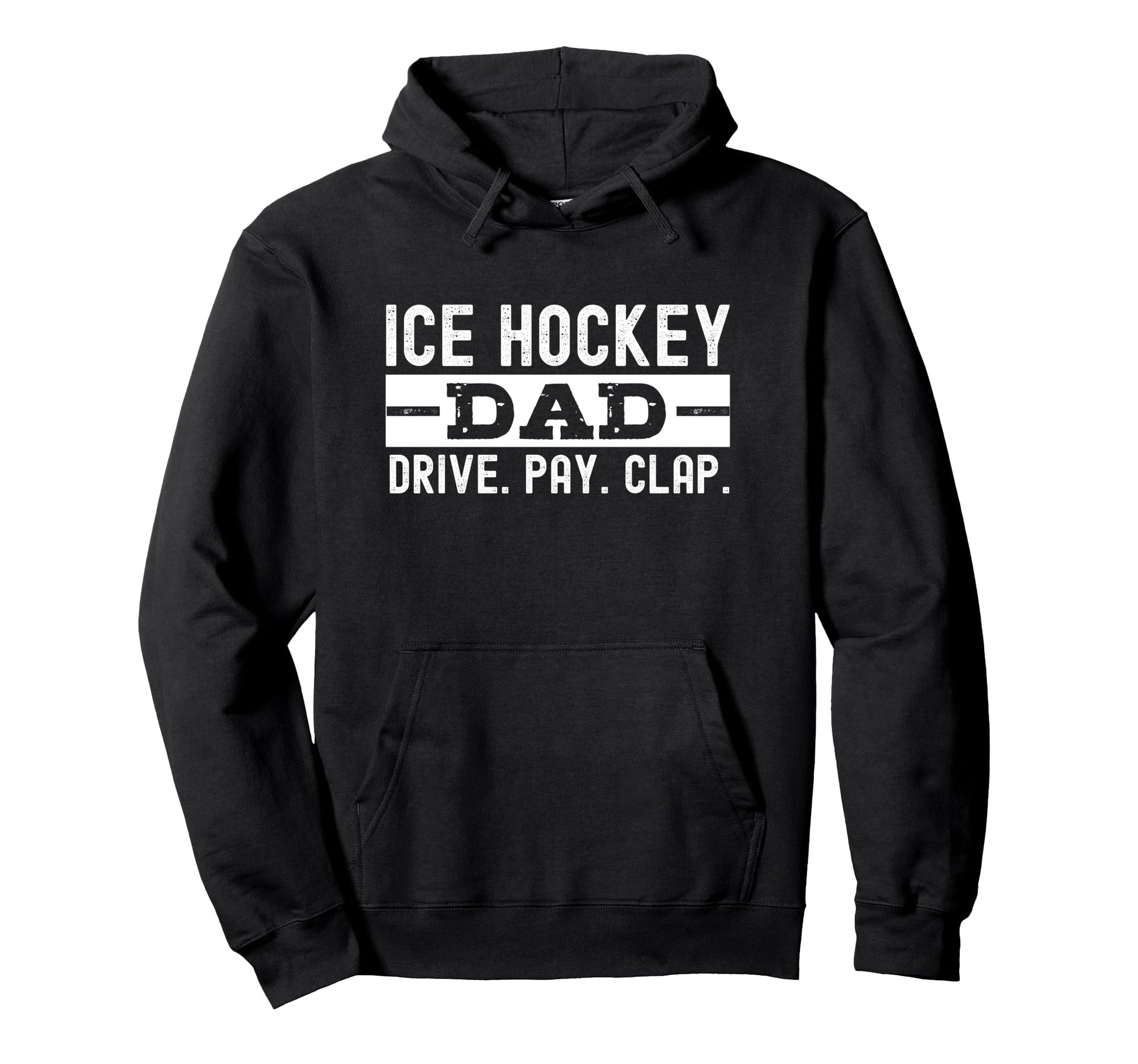 Ice Hockey Dad Pay Drive Clap Shirts T-Shirt - Unique Graphic for Adults - T-Shirt, Sweatshirt, Hoodie