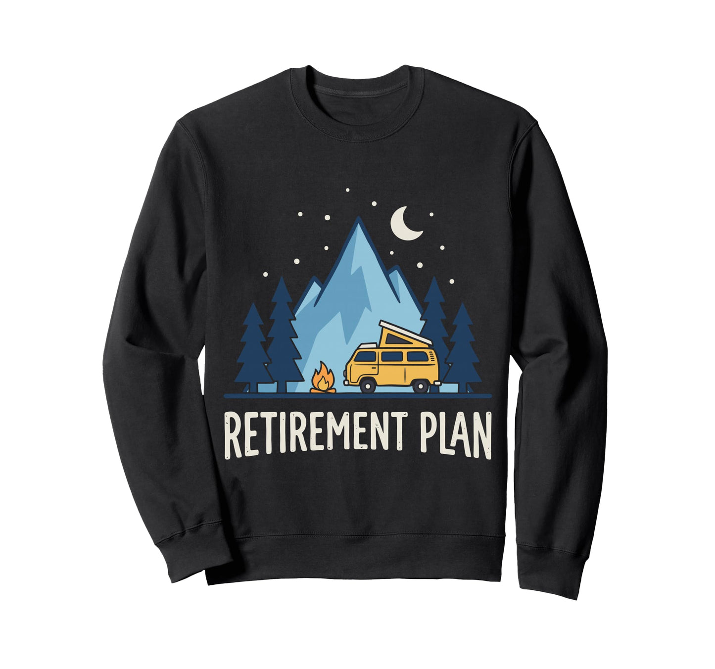 Retired Camper Camping My Sweatshirt - Casual Everyday Wear for Adults - T-Shirt, Sweatshirt, Hoodie