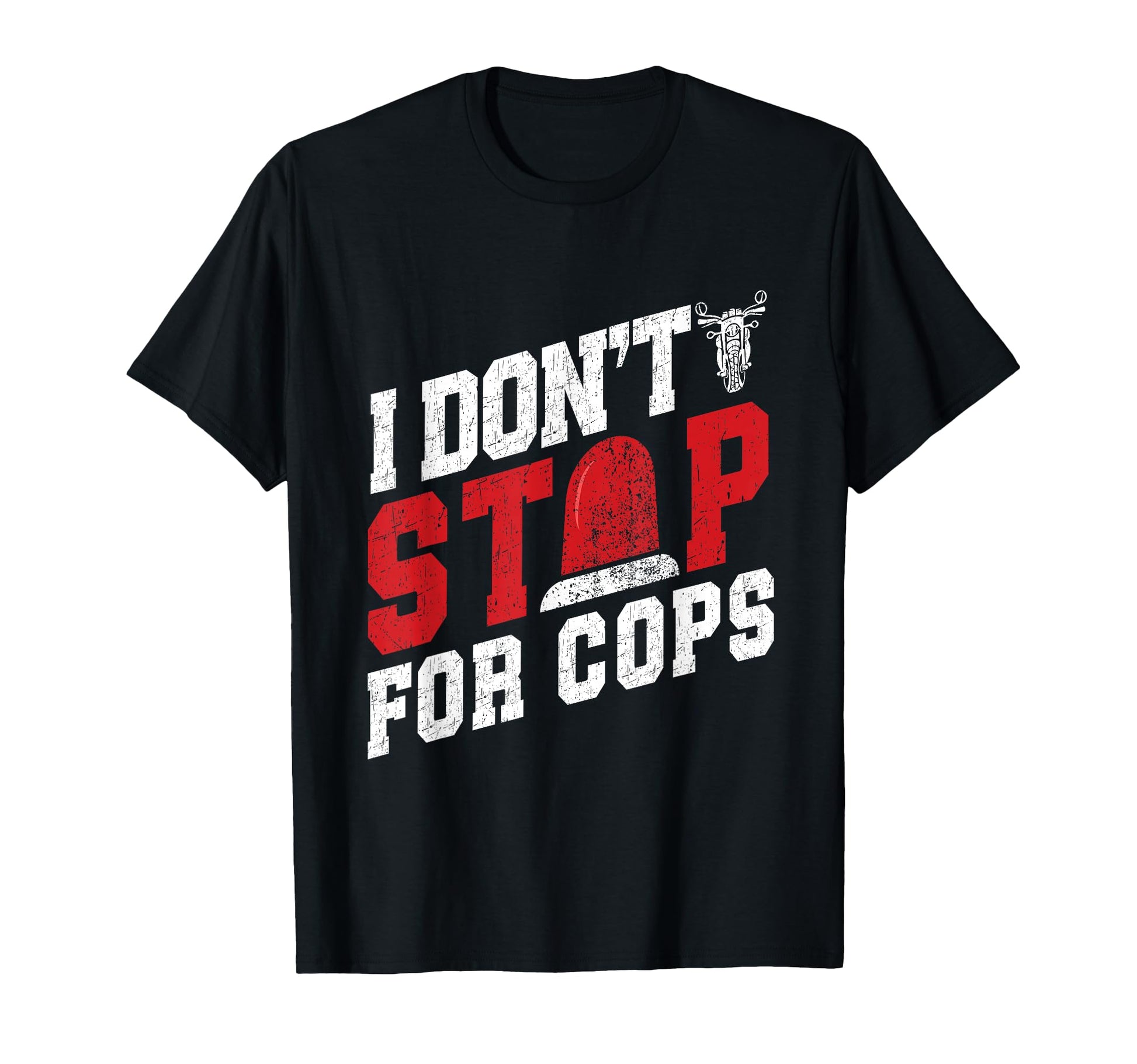 I Dont Stop Cops Mens Motorcycle T-Shirt - Aesthetic Graphic Men Women - T-Shirt, Sweatshirt, Hoodie