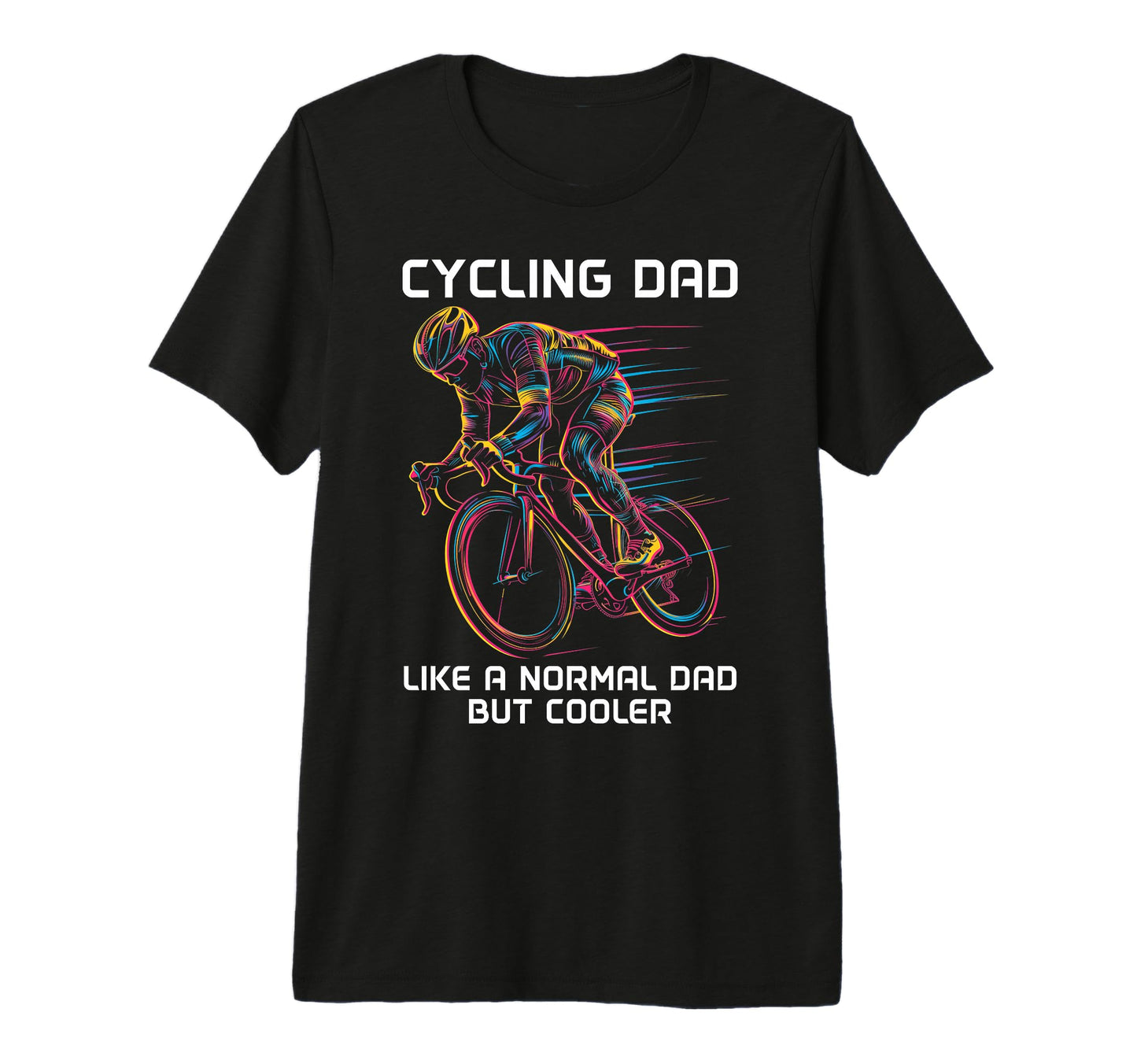 Mens Cycling Dad Like Normal Dad But T-Shirt - Casual Everyday Wear Unisex - T-Shirt, Sweatshirt, Hoodie