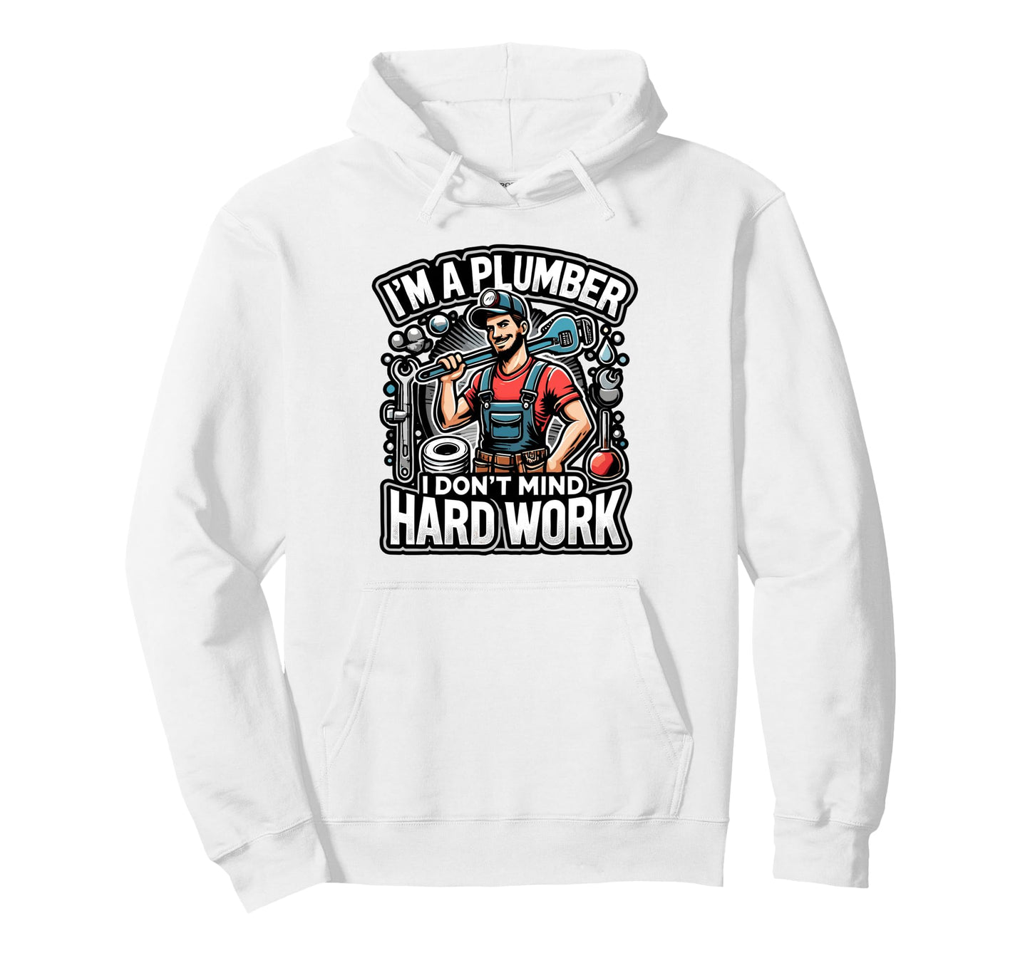Funny Plumbing Gag Quotes Sarcastic Hoodie - Custom Art Print for Adults - T-Shirt, Sweatshirt, Hoodie