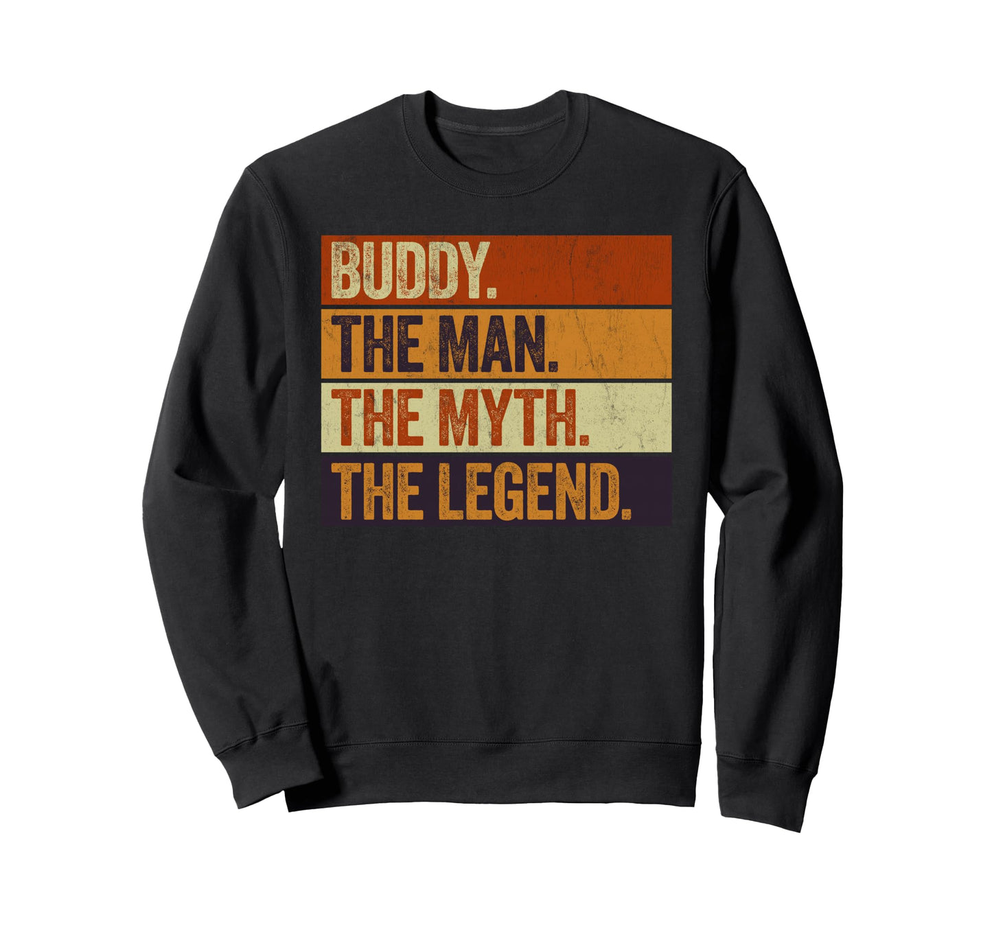 Buddy Myth Legend Funny Father Sweatshirt - Unique Graphic Men Women - T-Shirt, Sweatshirt, Hoodie