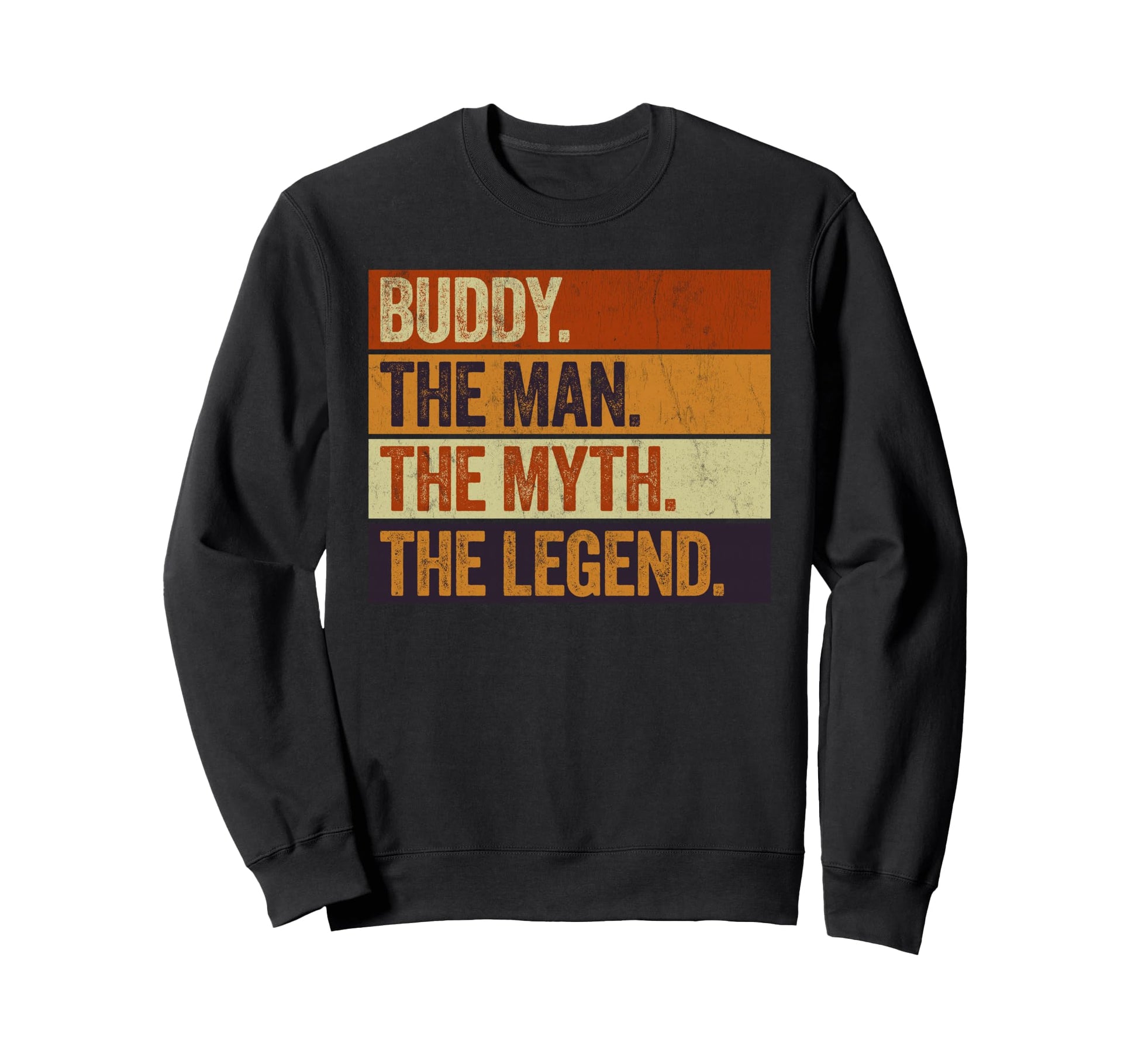 Buddy Myth Legend Funny Father Sweatshirt - Unique Graphic Men Women - T-Shirt, Sweatshirt, Hoodie