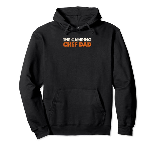 Camping Chef Dad Hoodie - Casual Everyday Wear Men Women - T-Shirt, Sweatshirt, Hoodie