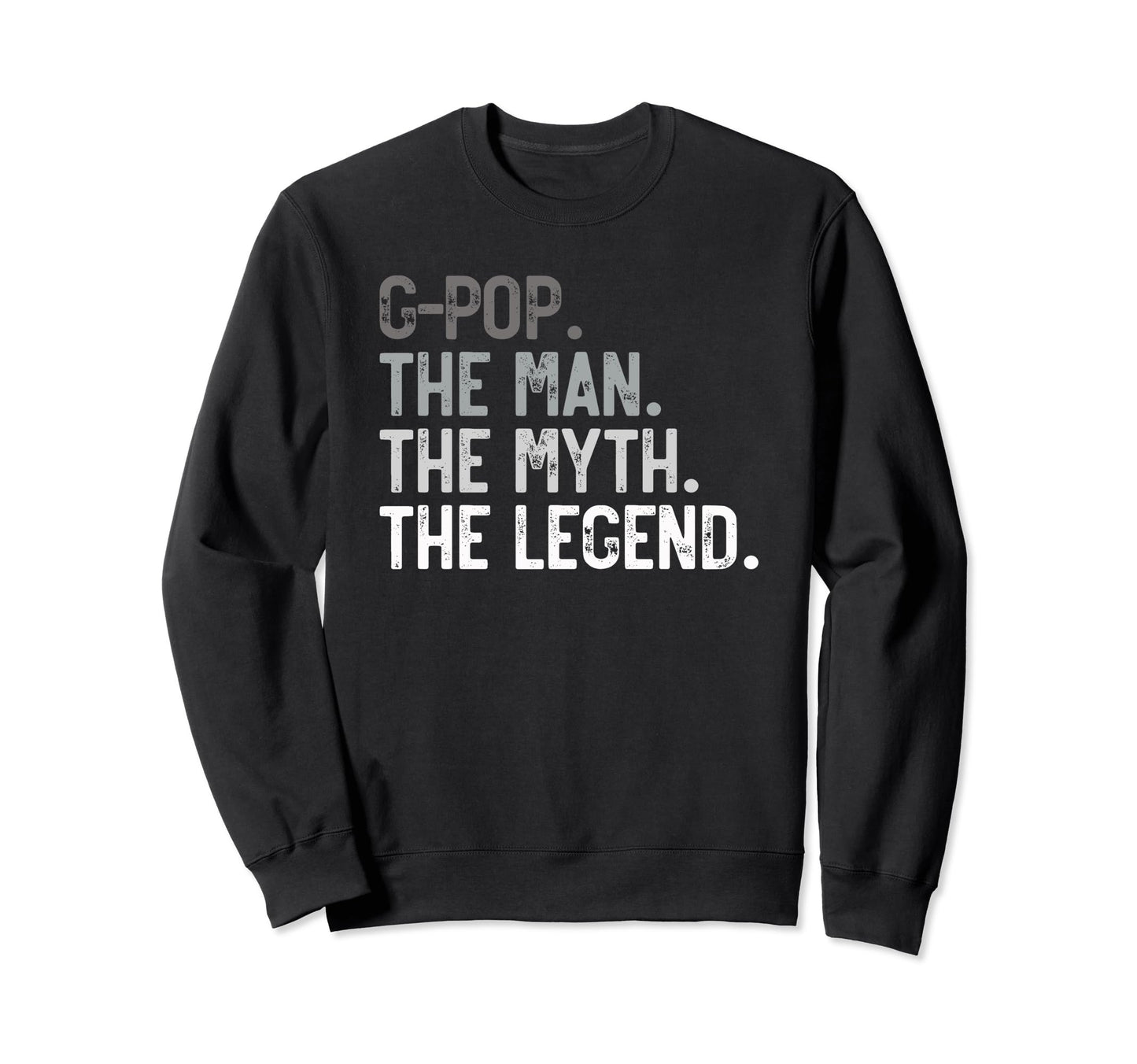 G Pop Myth Legend Fathers Day Grandpa Sweatshirt - Trendy Graphic Unisex - T-Shirt, Sweatshirt, Hoodie