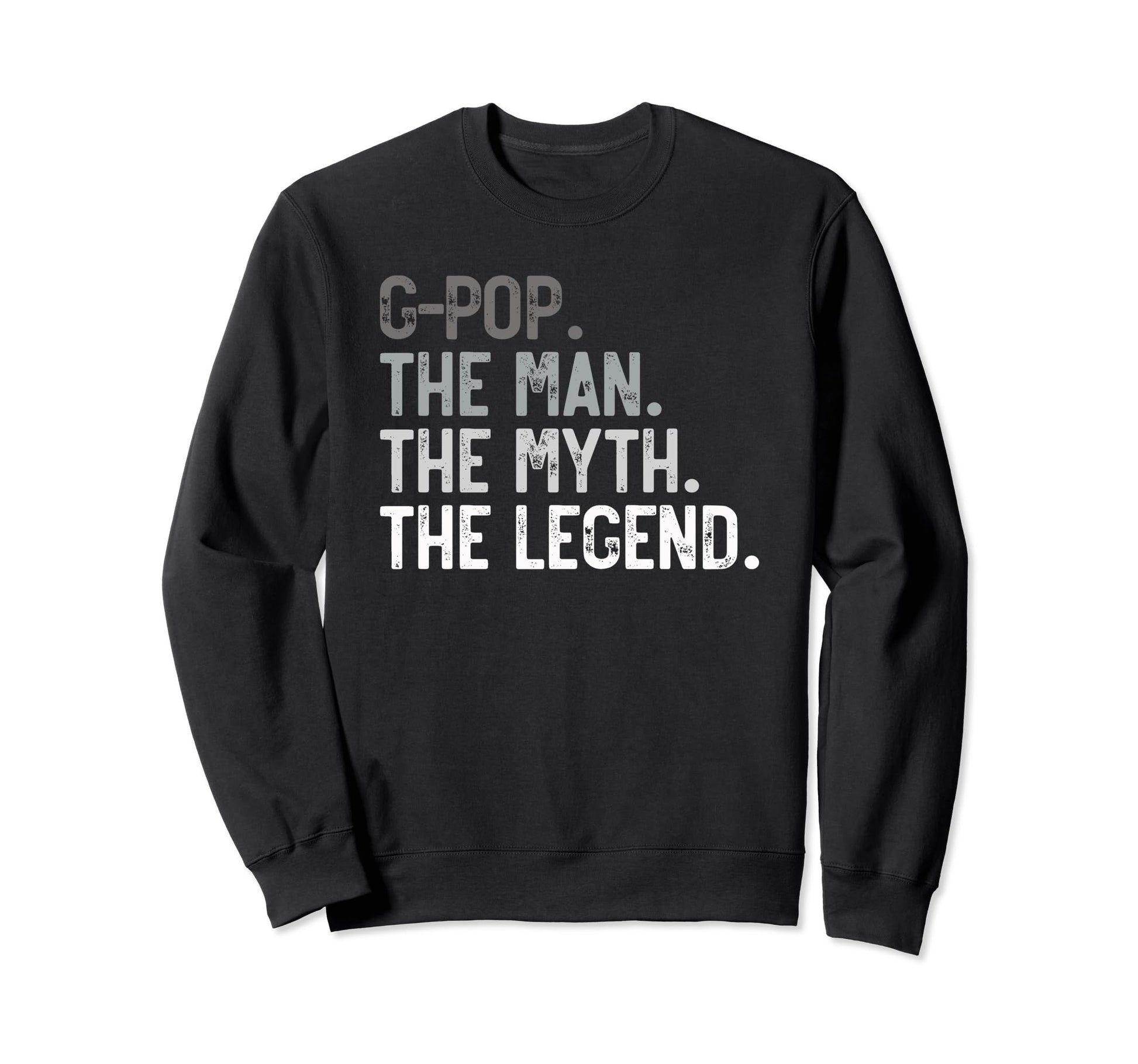 G Pop Myth Legend Fathers Day Grandpa Sweatshirt - Trendy Graphic Unisex - T-Shirt, Sweatshirt, Hoodie