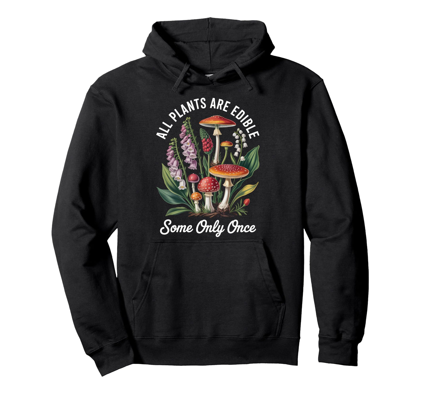 All Plants Are Edible Some Only Onc Hoodie - Unique Graphic for Adults - T-Shirt, Sweatshirt, Hoodie