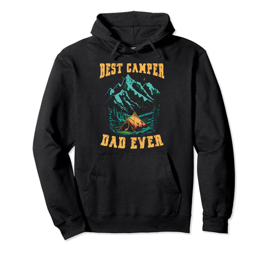 Best Camper Dad Ever Nature Lover Hoodie - Unique Graphic for Adults - T-Shirt, Sweatshirt, Hoodie