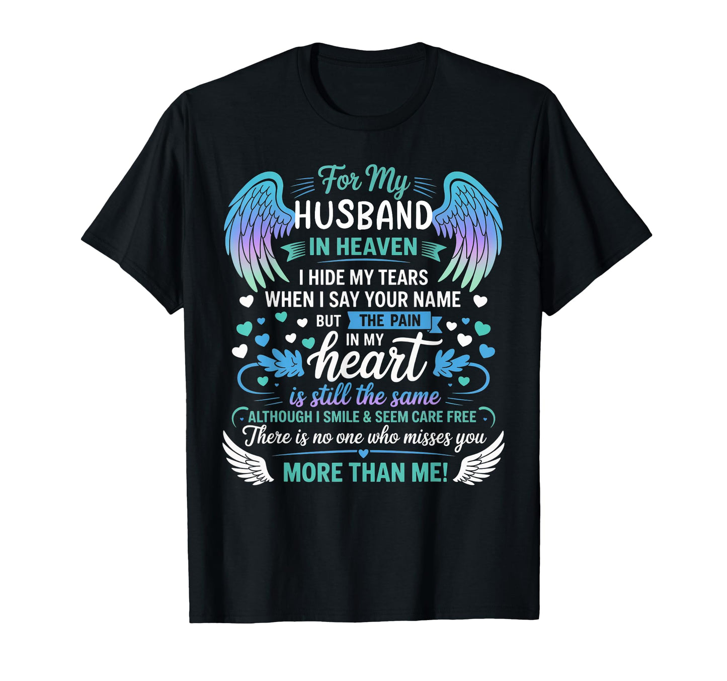 My Husband Heaven I Hide My Tears Who T-Shirt - Unique Graphic for Adults - T-Shirt, Sweatshirt, Hoodie
