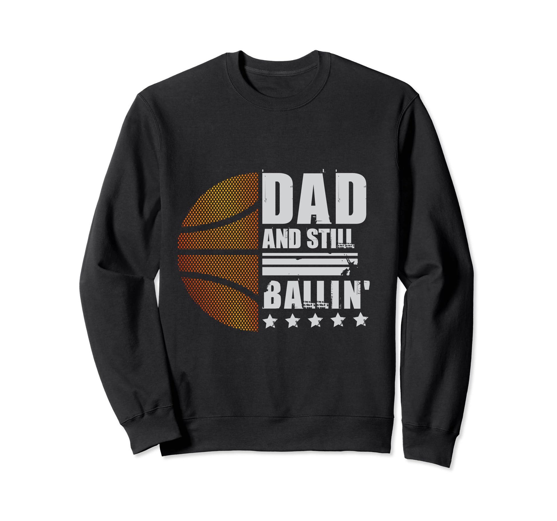 Funny Basketball Dad Sweatshirt - Graphic Print Men Women - T-Shirt, Sweatshirt, Hoodie