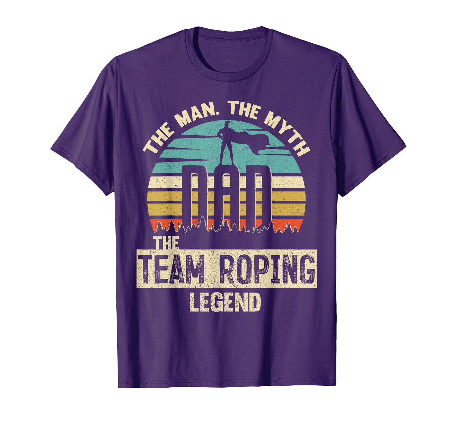 Myth Legend Dad Team Roping Amazing Roper T-Shirt - Novelty Apparel Unisex - T-Shirt, Sweatshirt, Hoodie