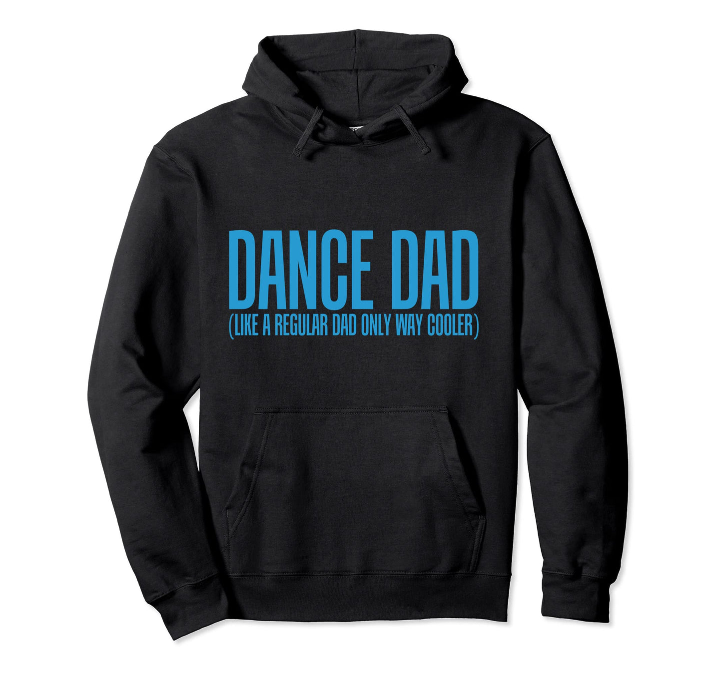 Dance Dad Like Regular Dad Only Way Hoodie - Fun Novelty Design for Adults - T-Shirt, Sweatshirt, Hoodie
