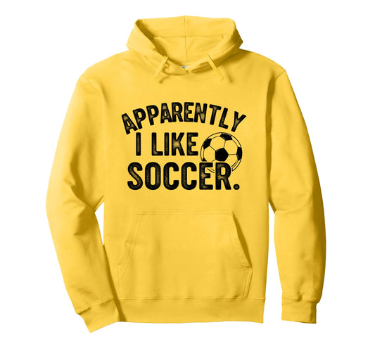 Apparently I Like Soccer Season Funny Hoodie - Streetwear Style Unisex - T-Shirt, Sweatshirt, Hoodie