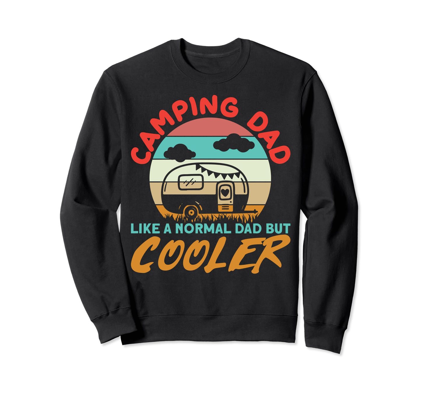 Camping Dads Camping Dad Like Normal Sweatshirt - Custom Art Print Unisex - T-Shirt, Sweatshirt, Hoodie
