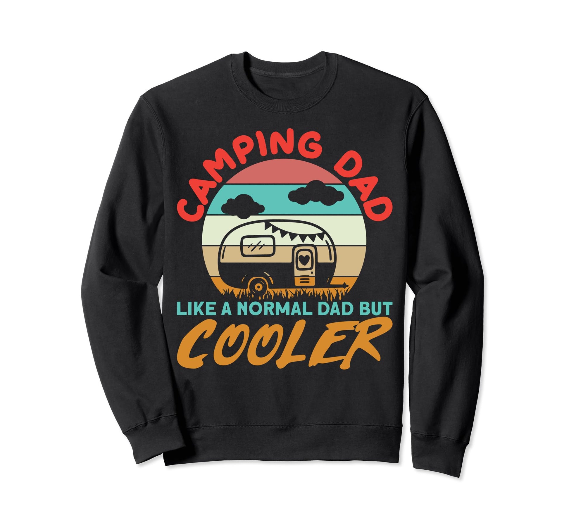 Camping Dads Camping Dad Like Normal Sweatshirt - Custom Art Print Unisex - T-Shirt, Sweatshirt, Hoodie